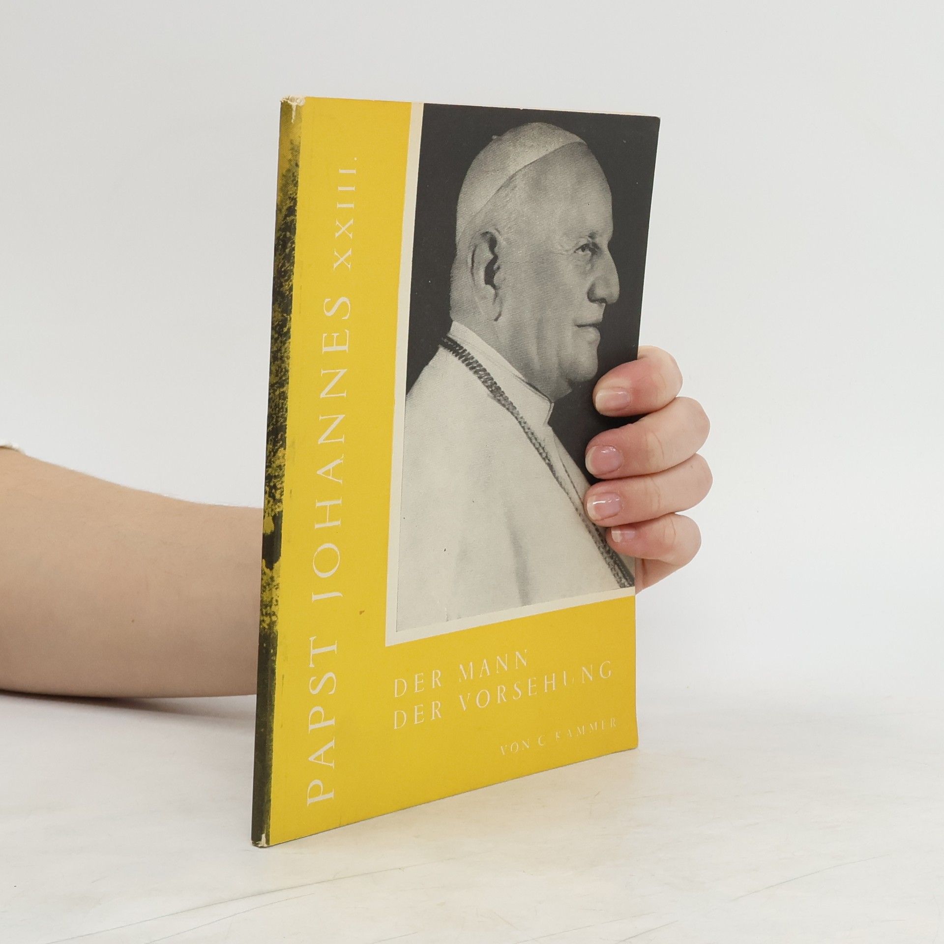 Carl Kammer Papst Johannes XXIII. der Mann der Vorsehung