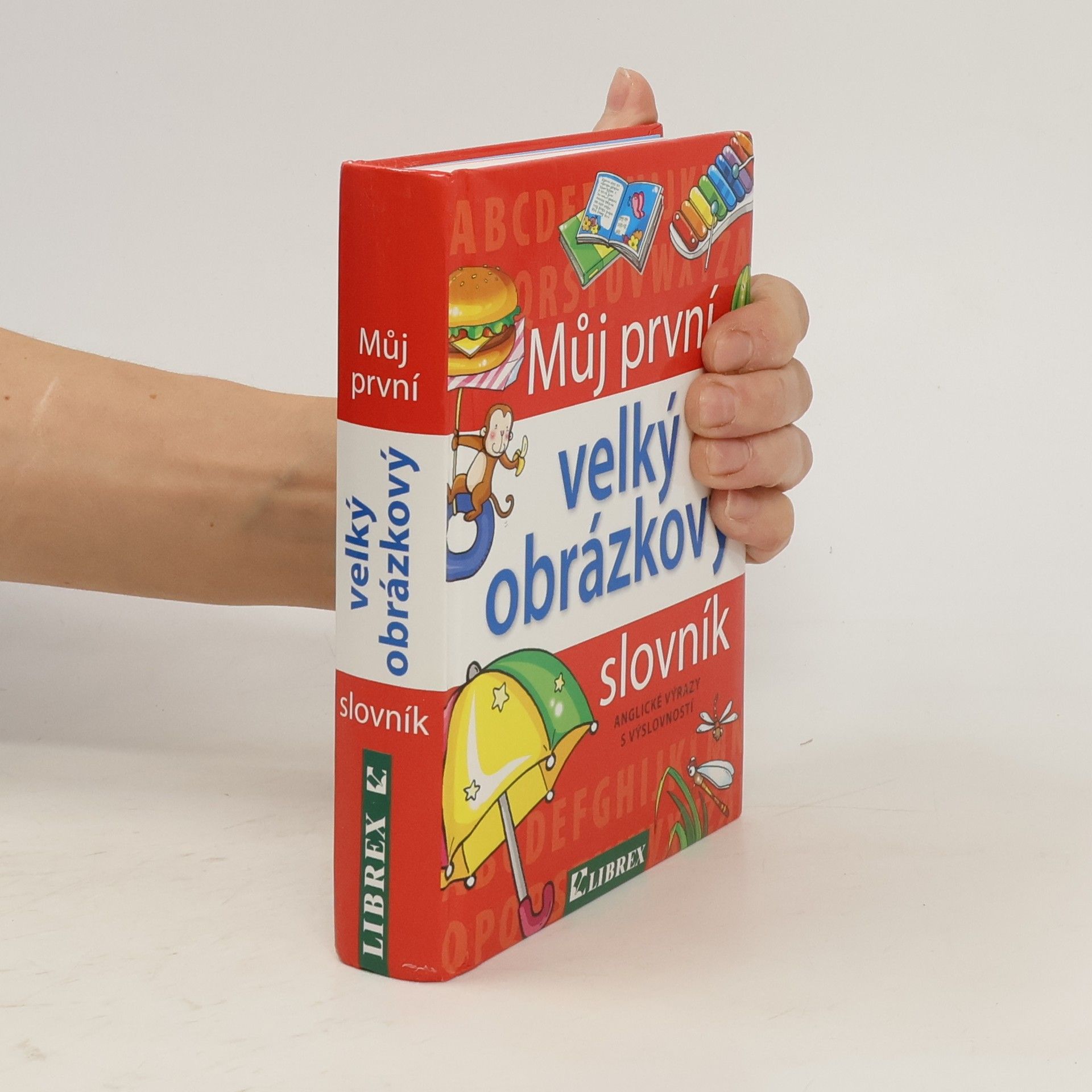 Autores varios Můj první velký obrázkový slovník : [anglické výrazy s výslovností]
