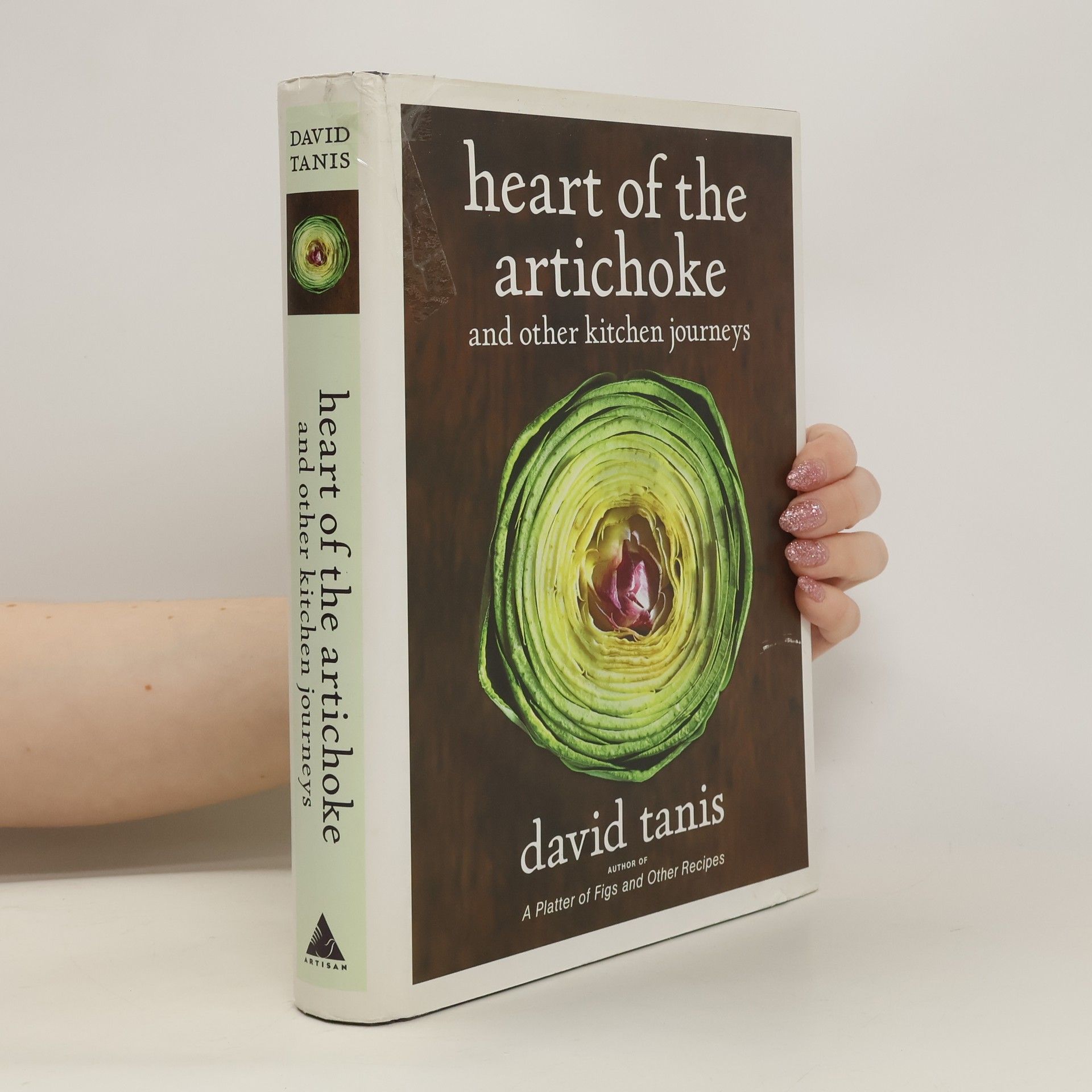 David Tanis Heart of the Artichoke and Other Kitchen Journeys