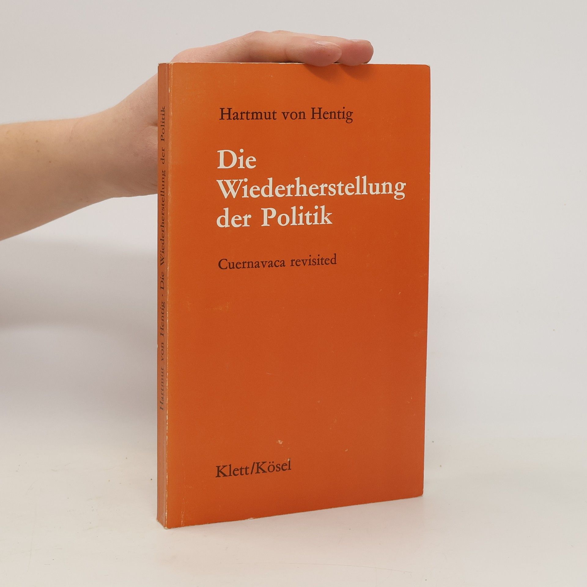 Hartmut Hentig Die Wiederherstellung der Politik