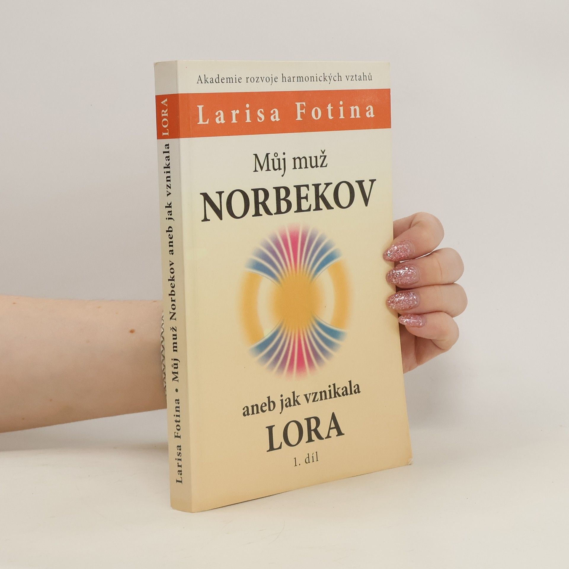 Larisa Aleksandrovna Fotina Můj muž Norbekov, aneb, Jak vznikala LORA. 1. díl