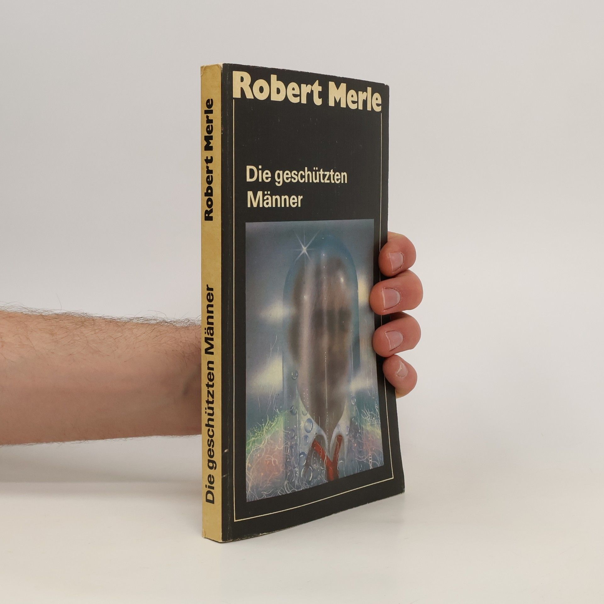 Robert Merle Die geschützten Männer