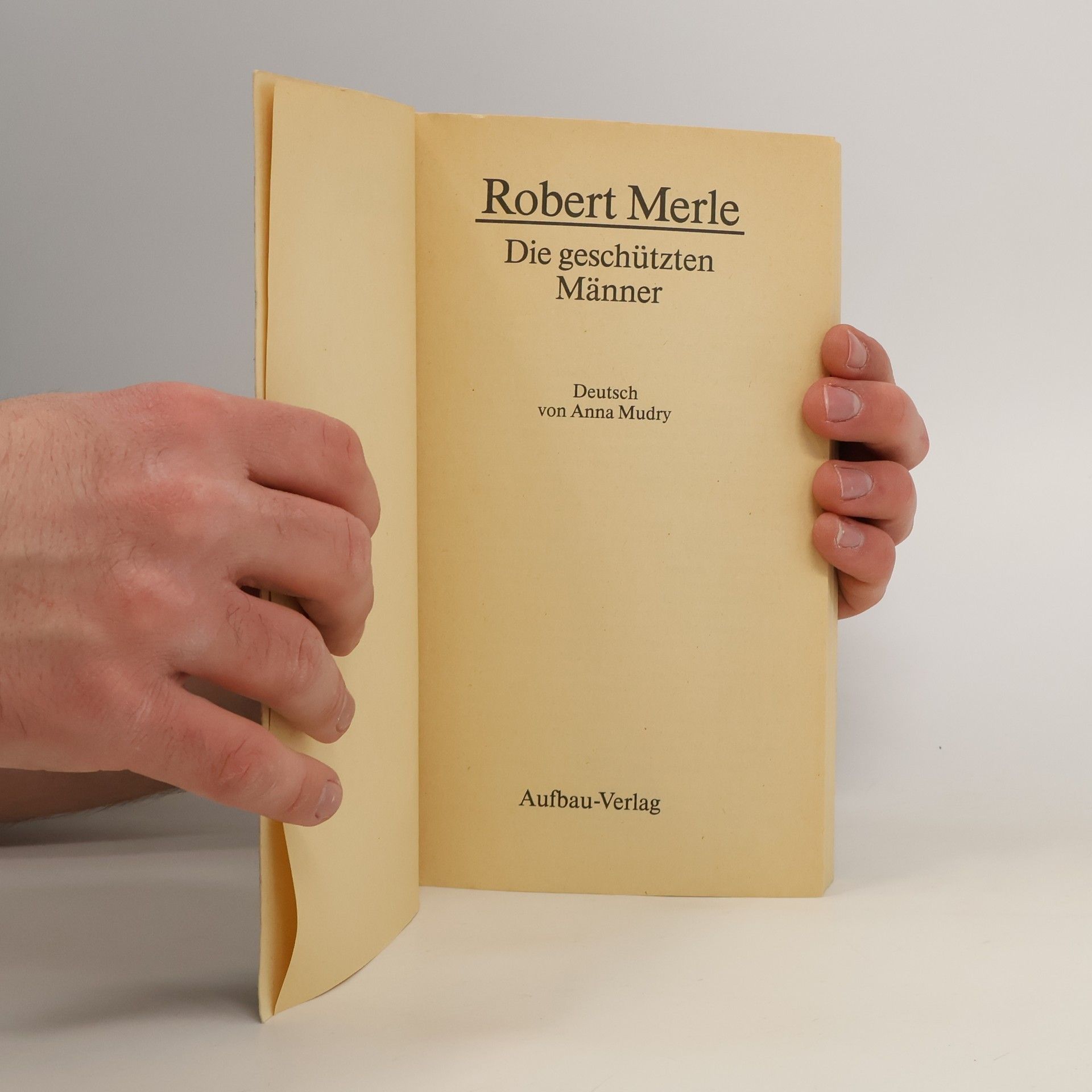 Robert Merle Die geschützten Männer