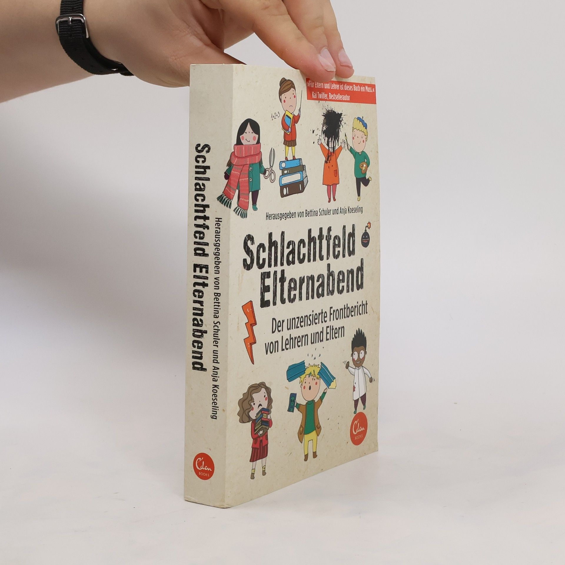 Bettina Schuler Schlachtfeld Elternabend: Der unzensierte Frontbericht von Lehrern und Eltern