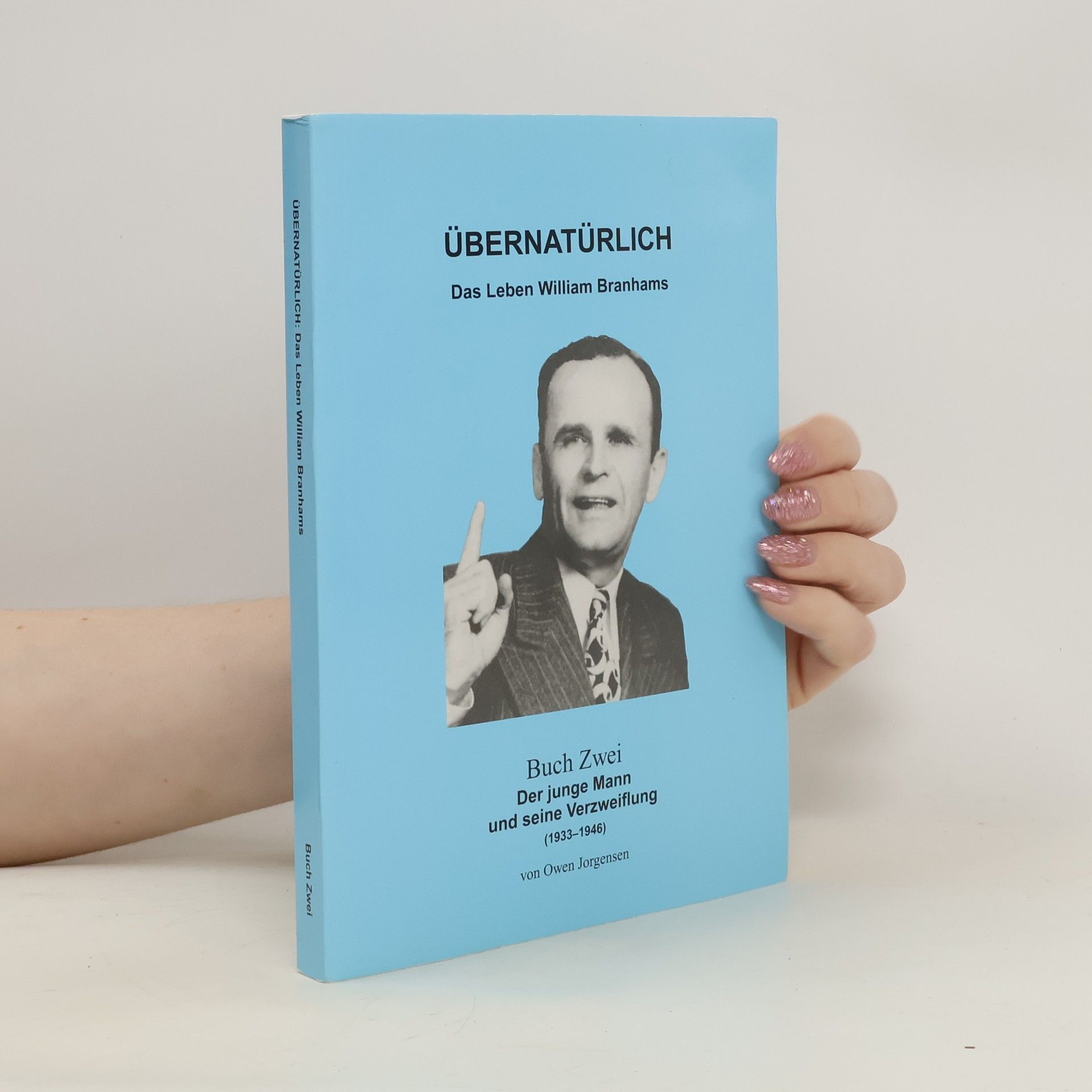 Owen Jorgensen Übernatürlich. Das Leben William Branhams II