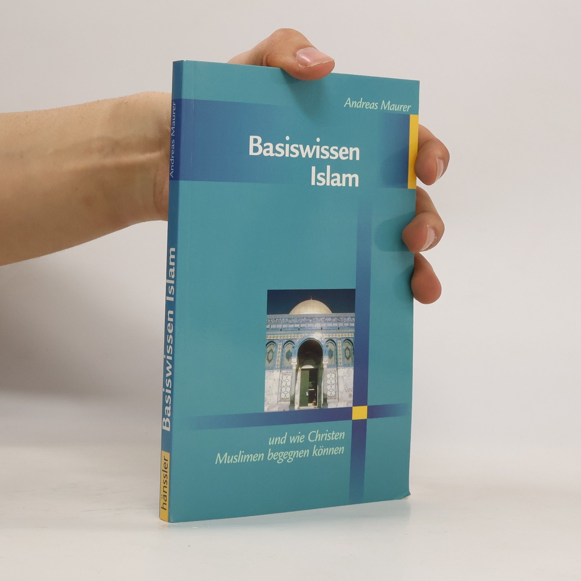 Andreas Maurer Basiswissen Islam und wie Christen Muslimen begegnen können