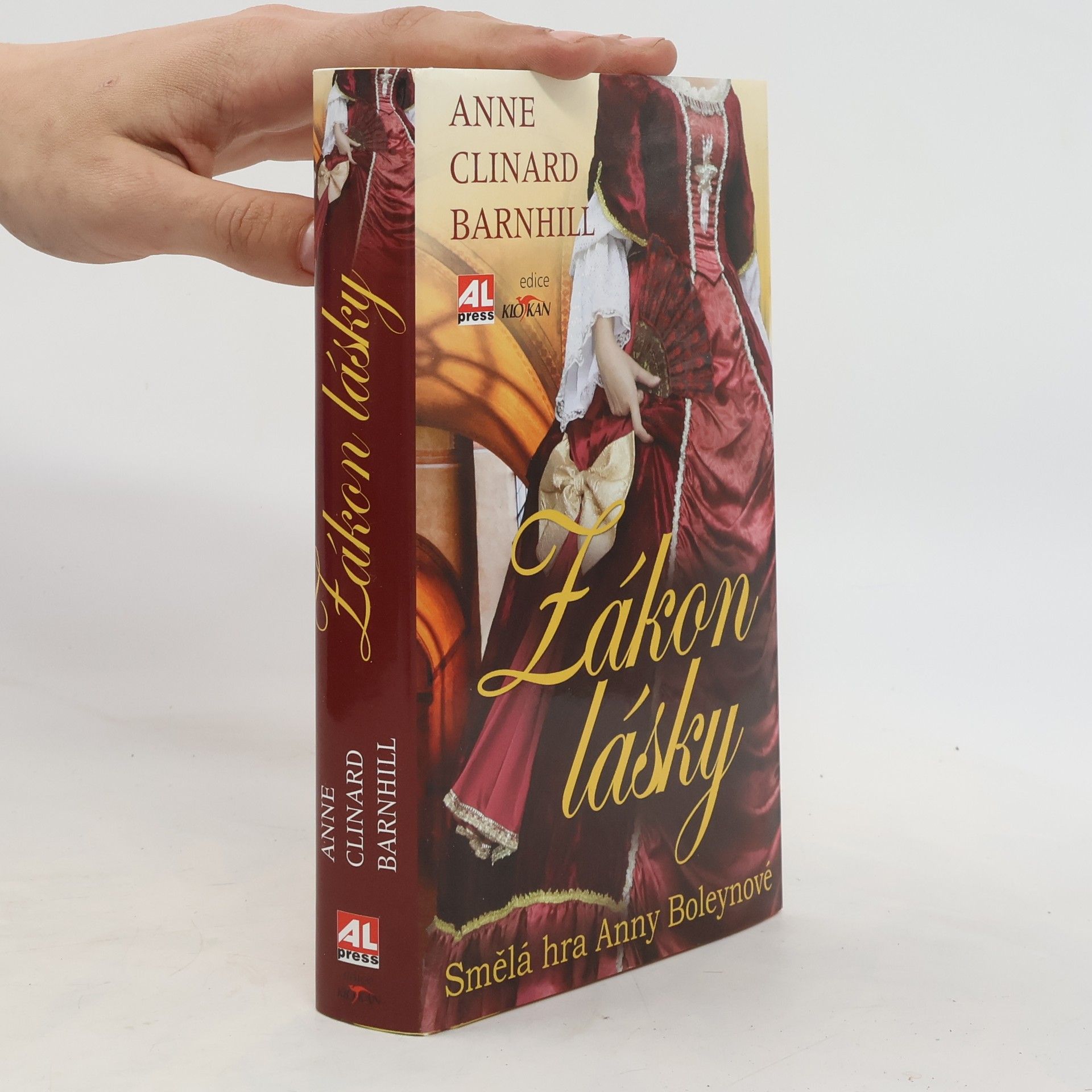 Anne Clinard Barnhill Zákon lásky. Smělá hra Anny Boleynové