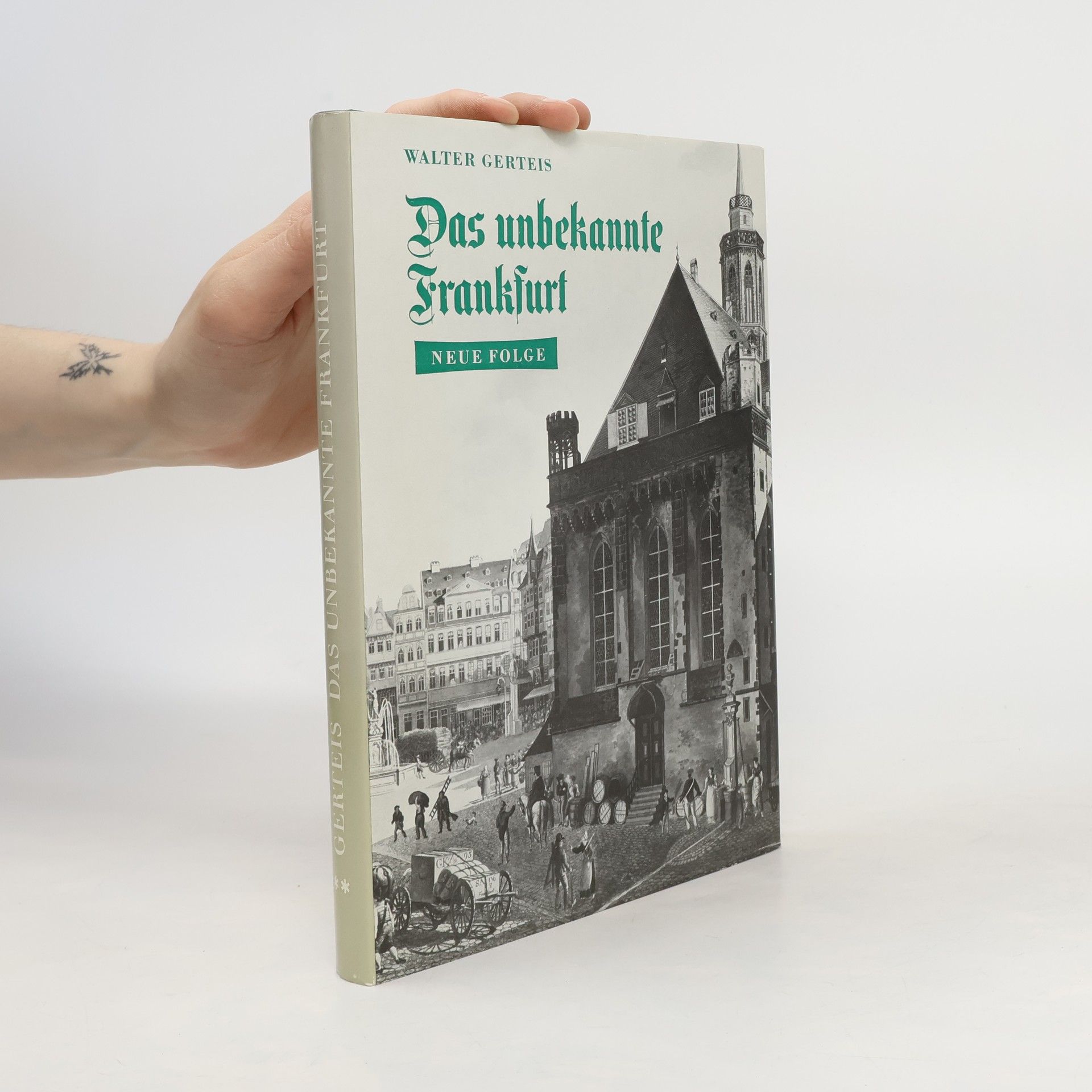 Walter Gerteis Das unbekannte Frankfurt: Neue Folge