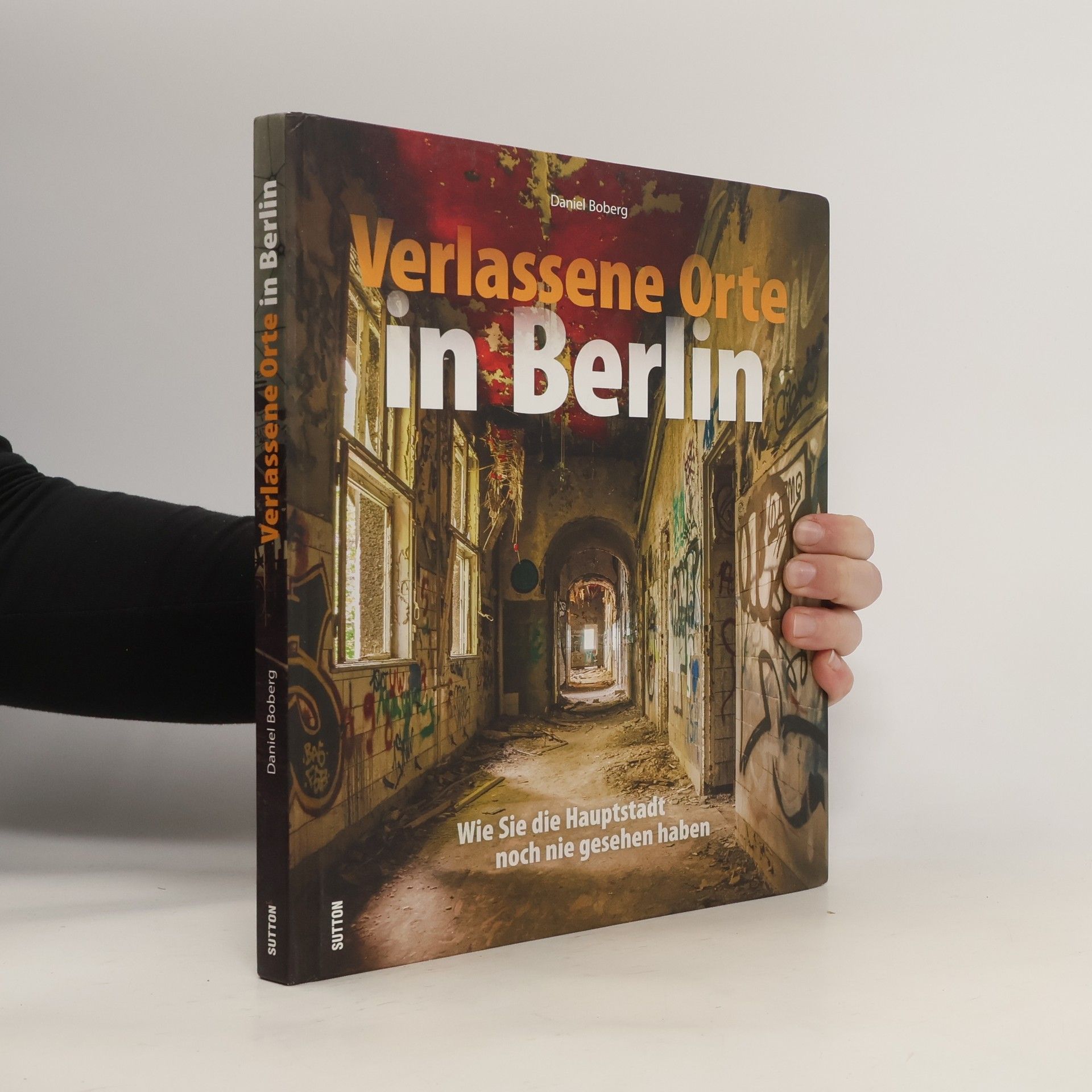 Daniel Boberg Verlassene Orte in Berlin