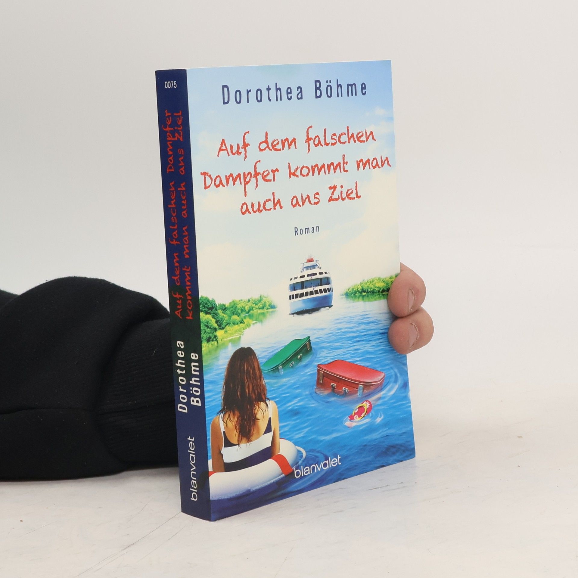 Dorothea Böhme Auf dem falschen Dampfer kommt man auch ans Ziel
