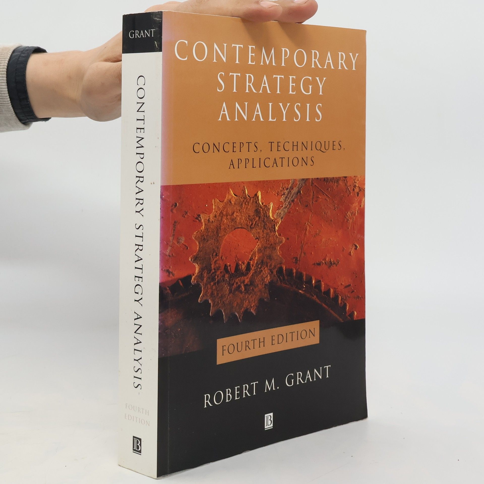 Robert M. Grant Contemporary Strategy Analysis: Concepts, Techniques, Applications