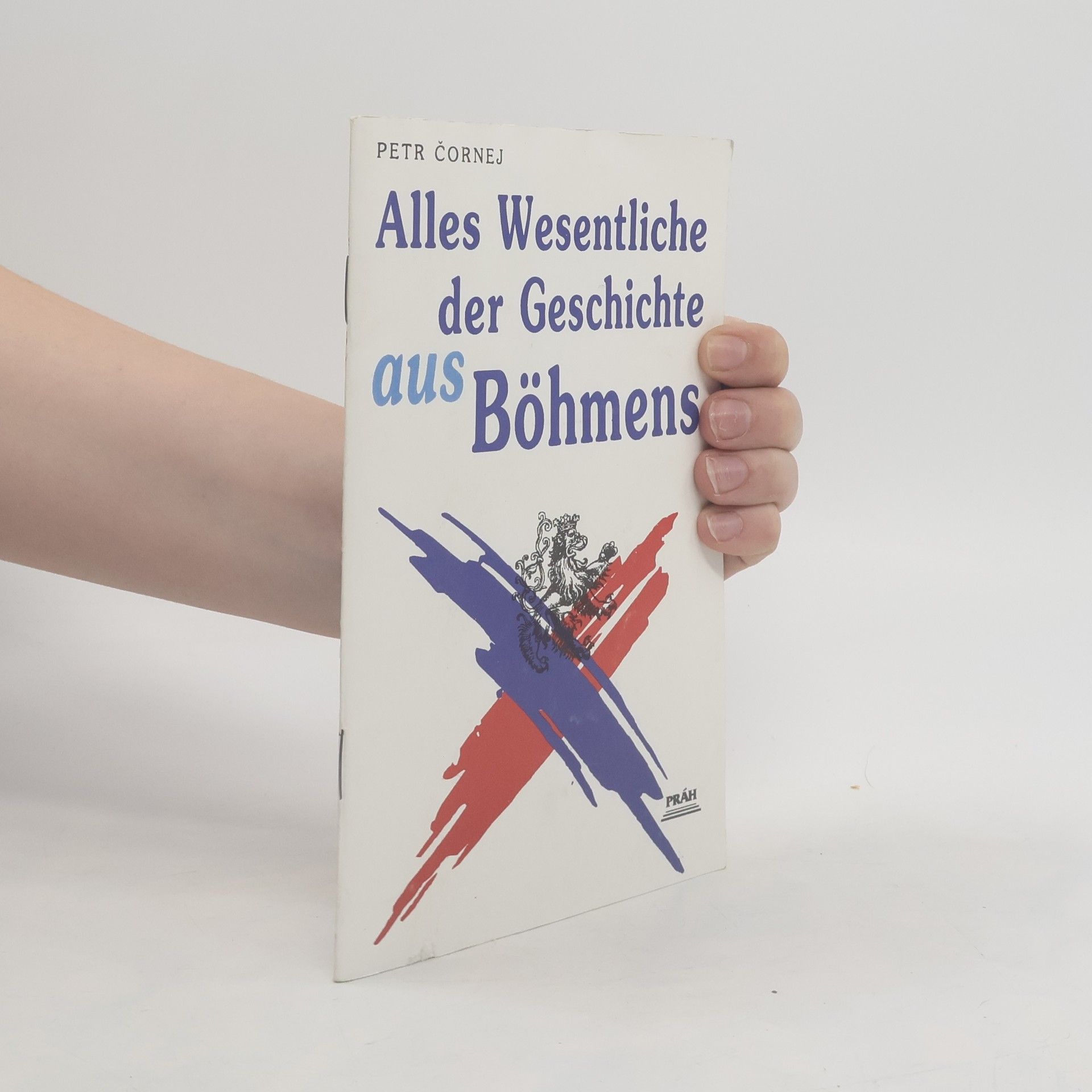 Petr Čornej Alles Wesentliche aus der Geschichte Bőhmens