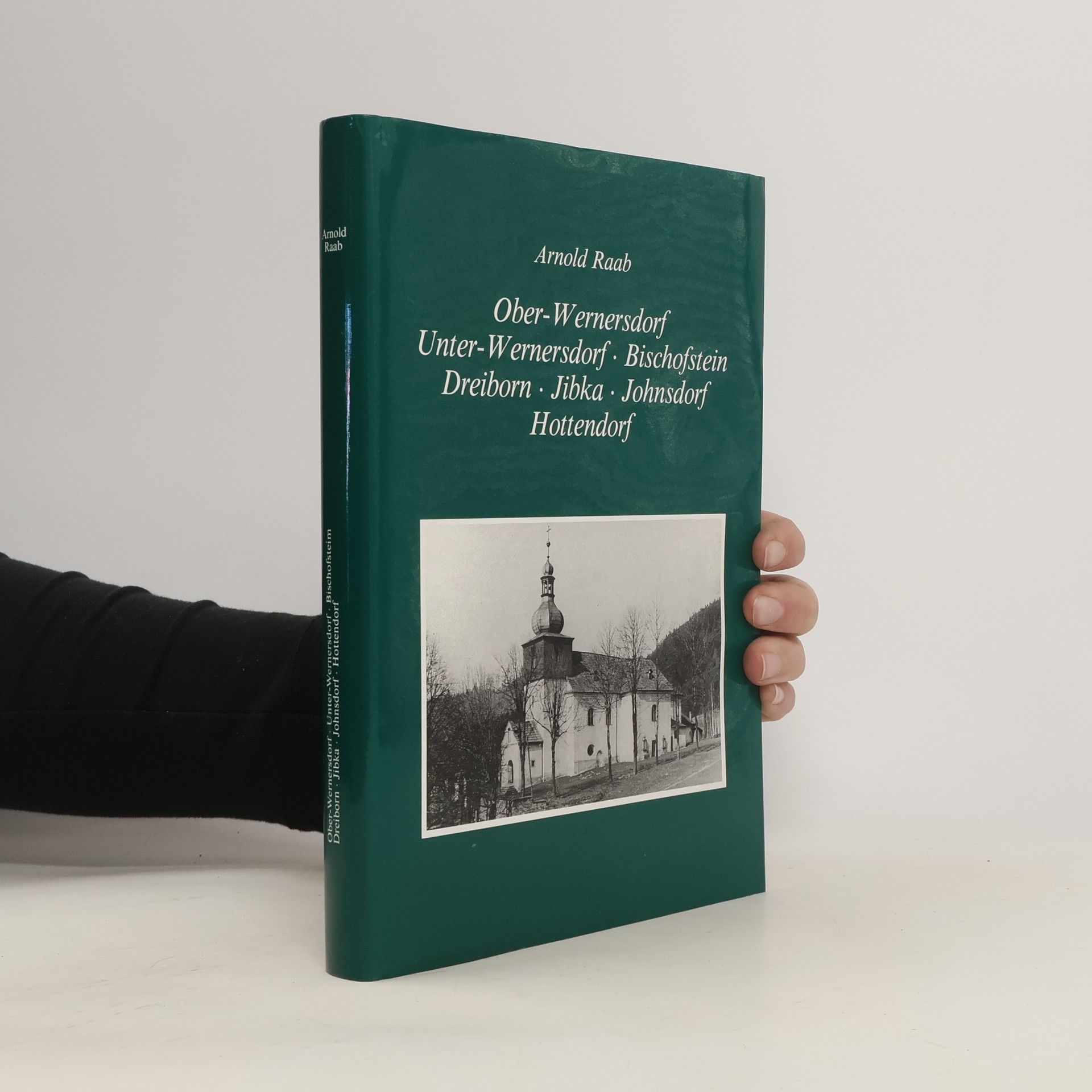 Arnold Raab Ober-Wernersdorf, Unter-Wernersdorf, Bischofstein, Dreiborn, Jibka, Johnsdorf, Hottendorf