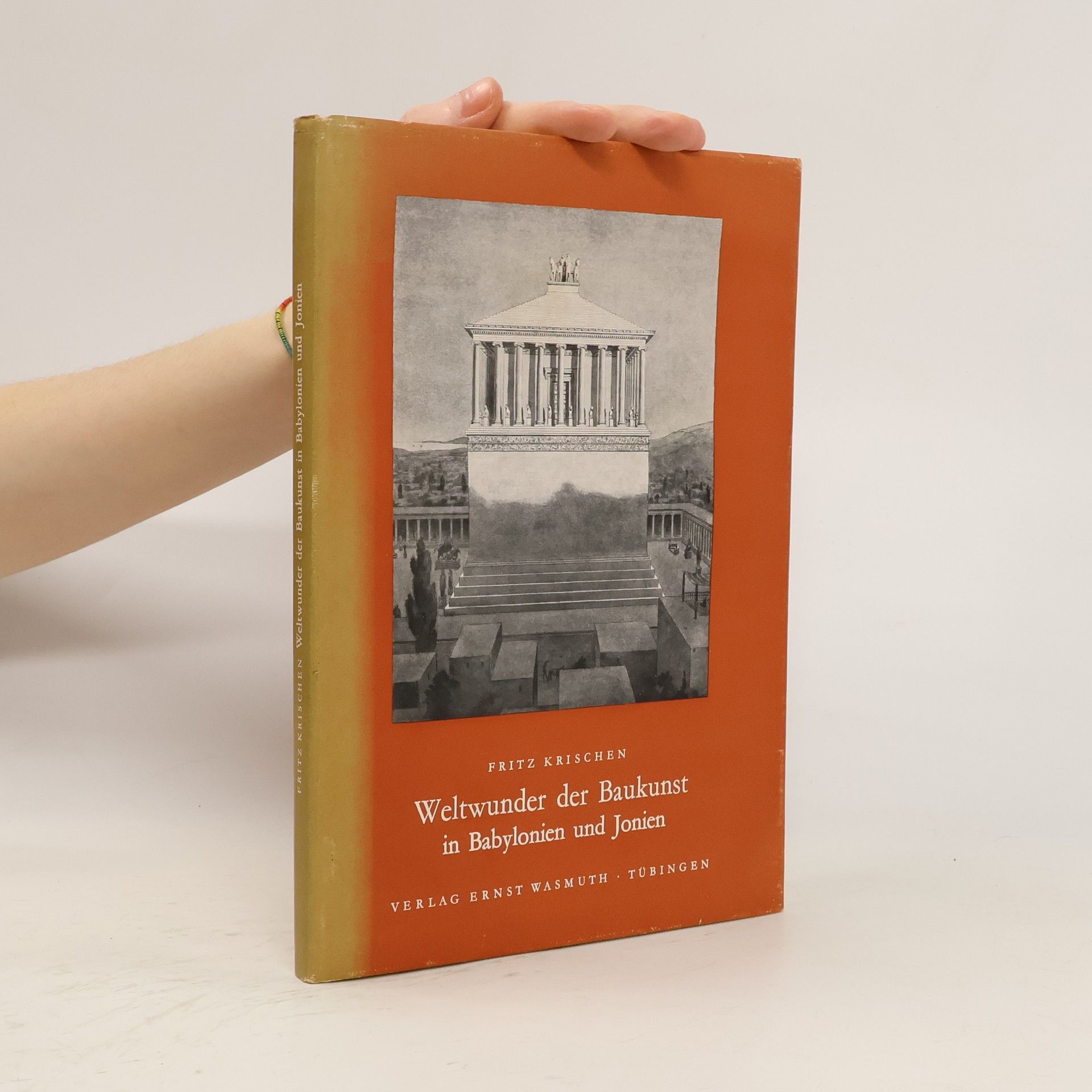 Fritz Krischen Weltwunder der Baukunst in Babylonien und Jonien