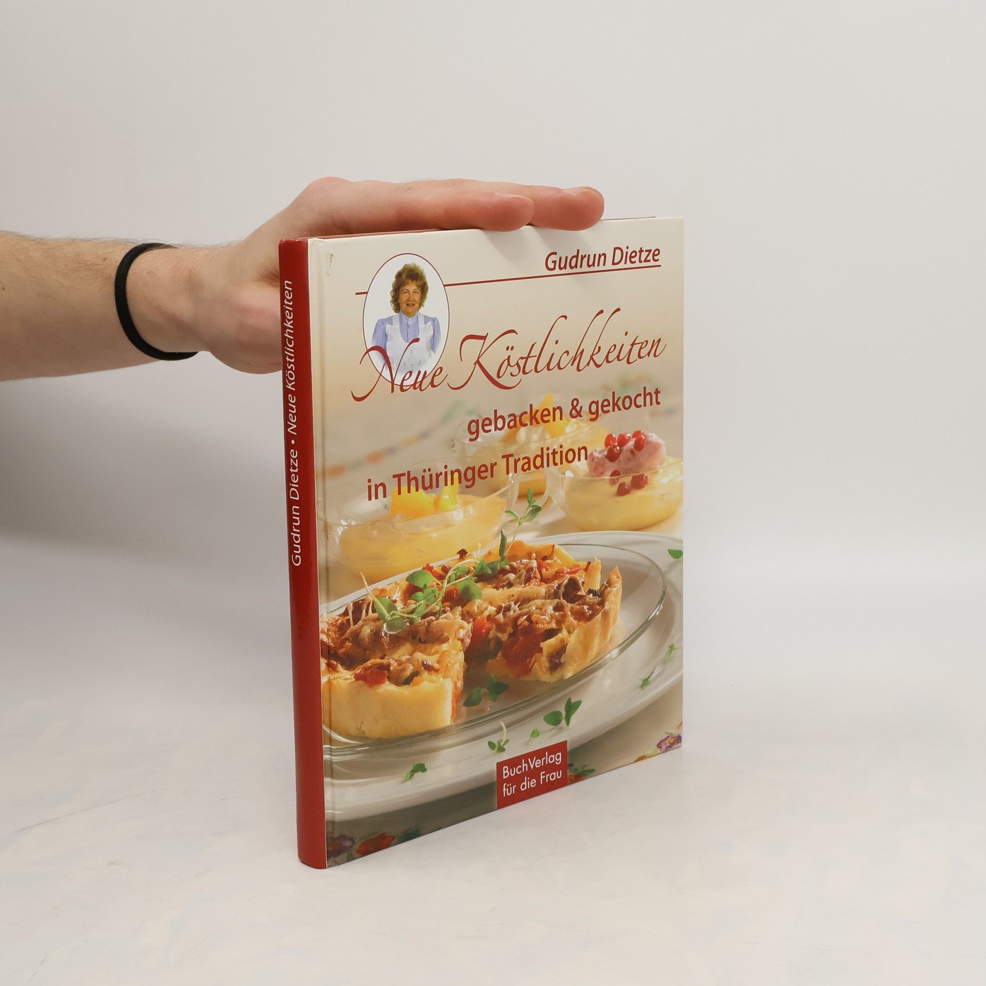 Gudrun Dietze Neue Köstlichkeiten gebacken und gekocht in Thüringer Tradition