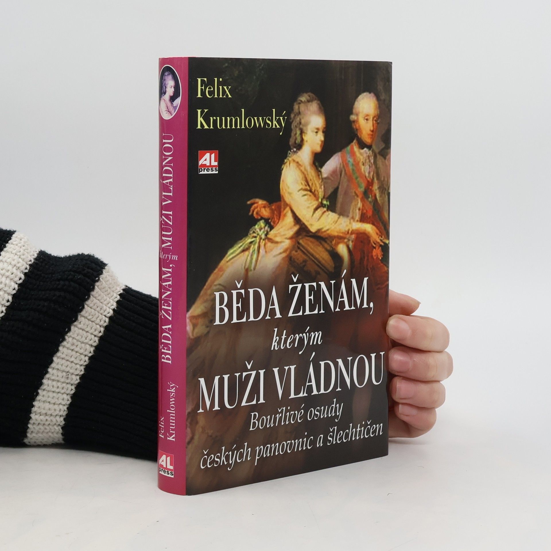 Felix Krumlowský Běda ženám, kterým muži vládnou. Bouřlivé osudy českých panovnic a šlechtičen