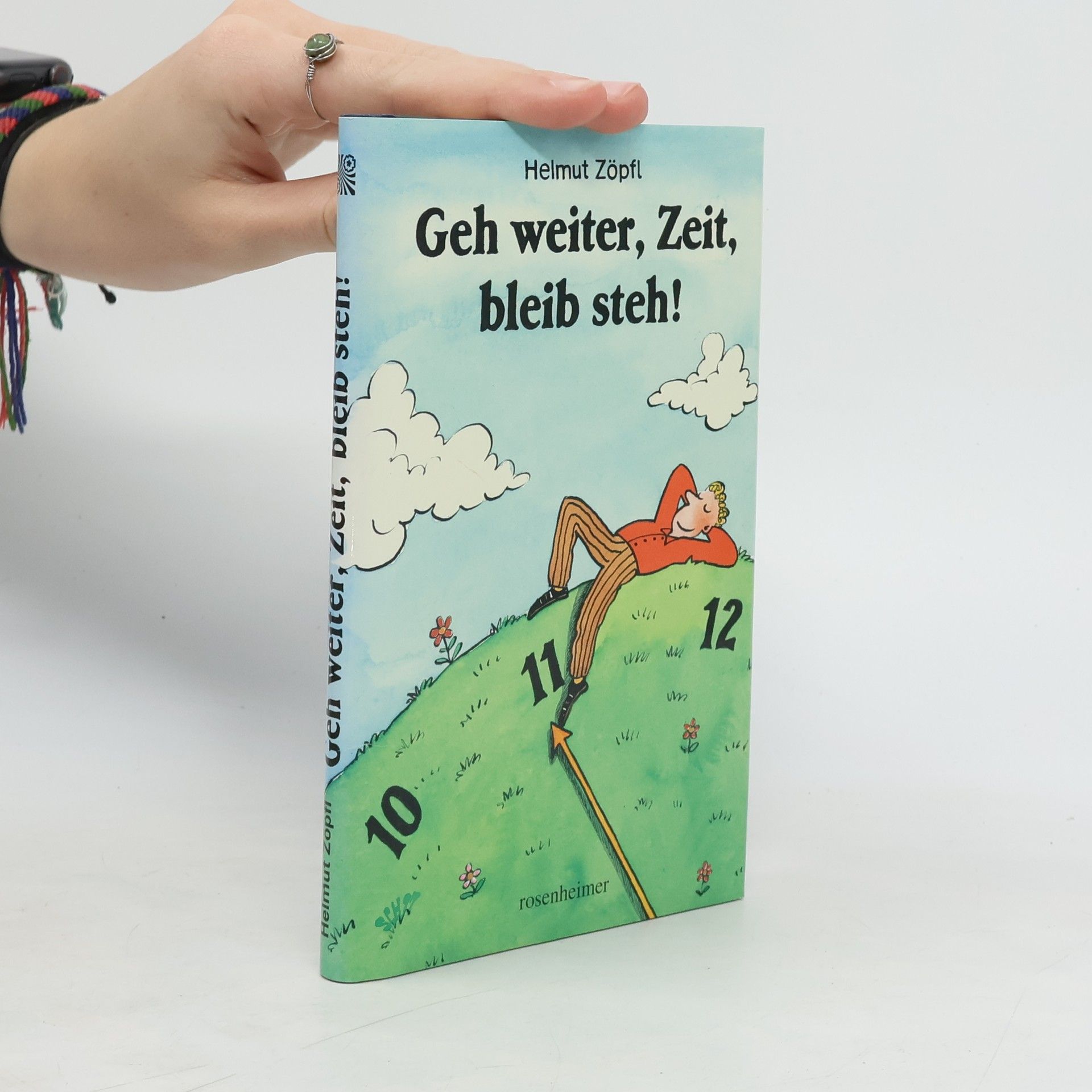Helmut Zöpfl Geh weiter, Zeit, bleib steh!