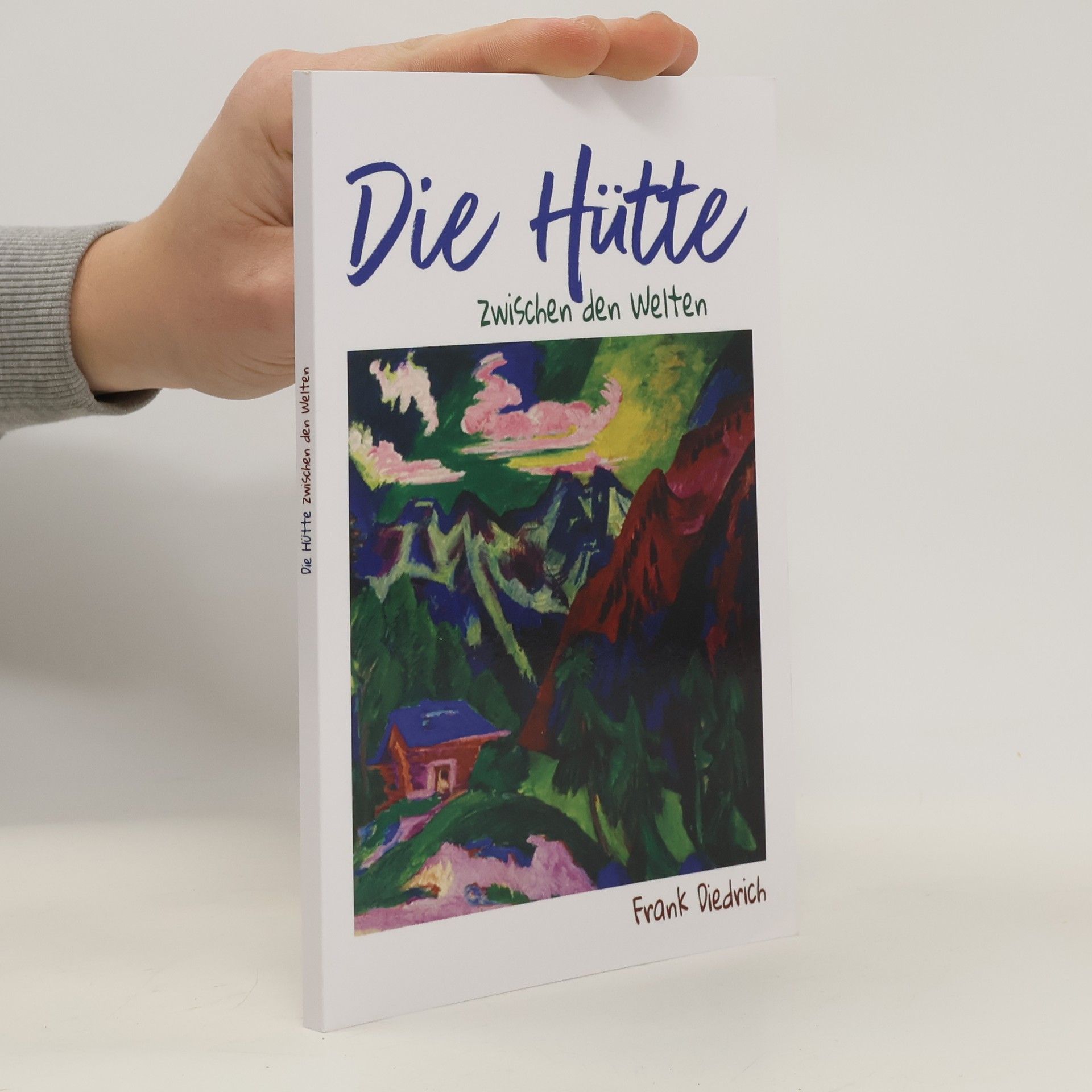 Frank Diedrich Die Hütte zwischen den Welten