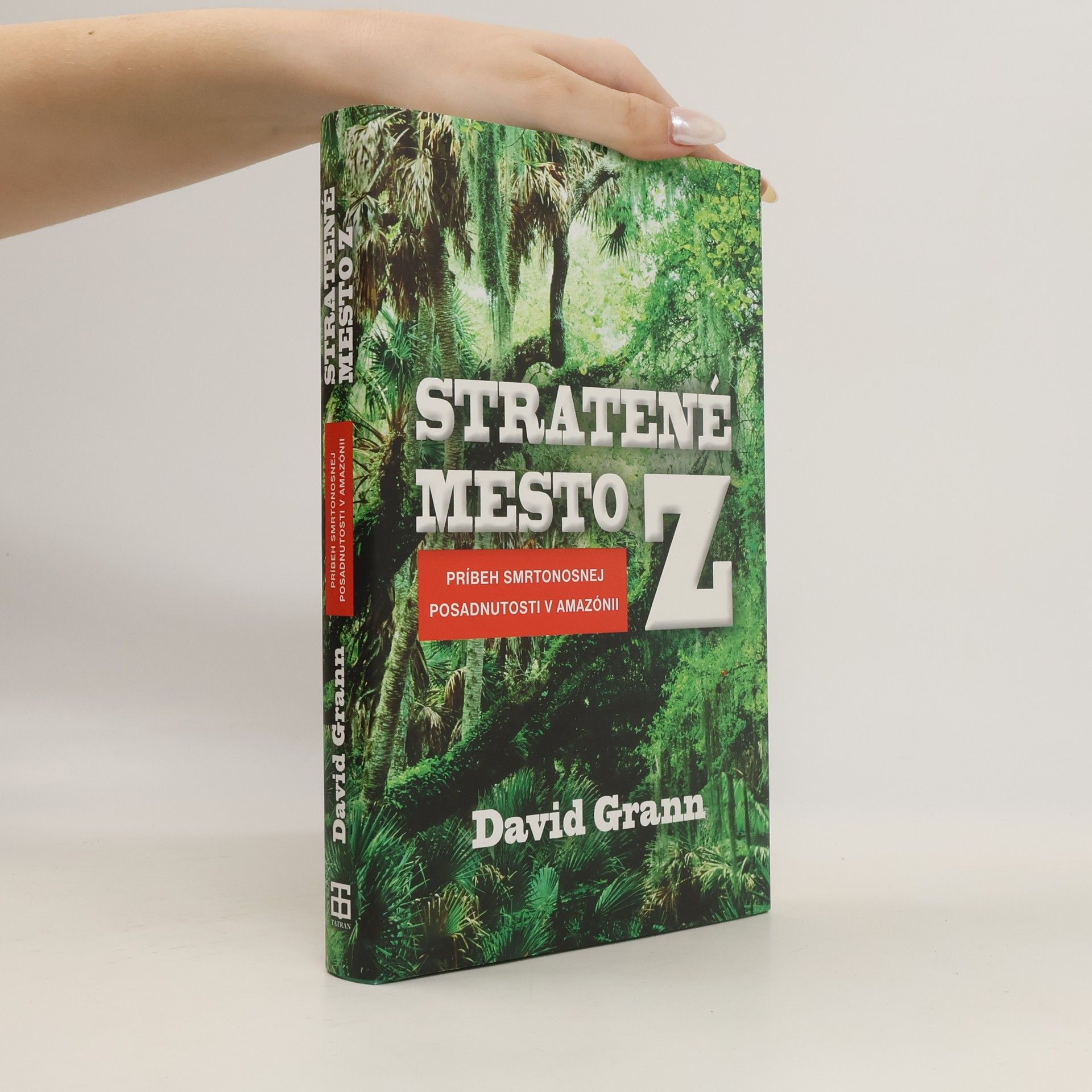 David Grann Stratené mesto Z