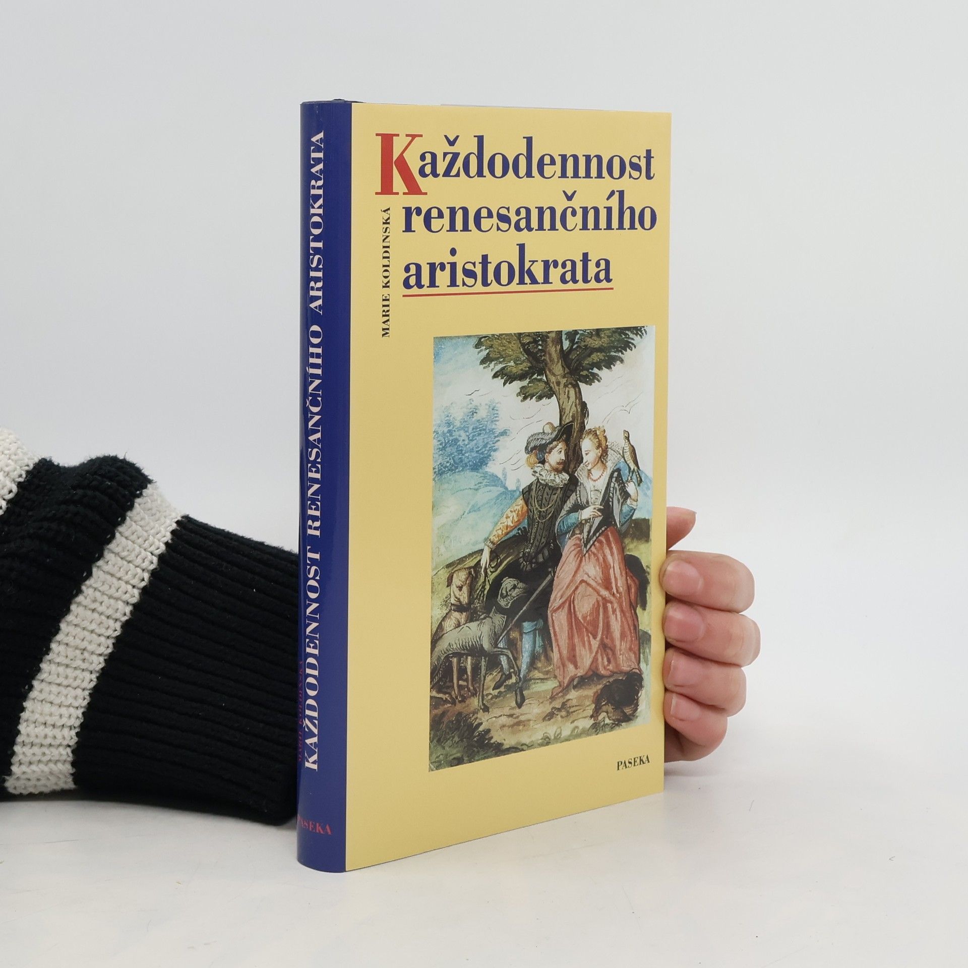 Marie Koldinská Každodennost renesančního aristokrata