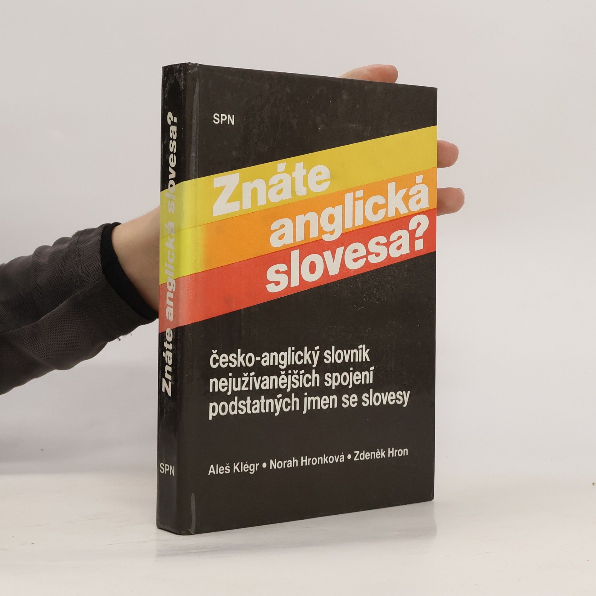 Aleš Klégr Znáte anglická slovesa? : Česko-anglický slovník nejužívanějších spojení podstatných jmen se slovesy