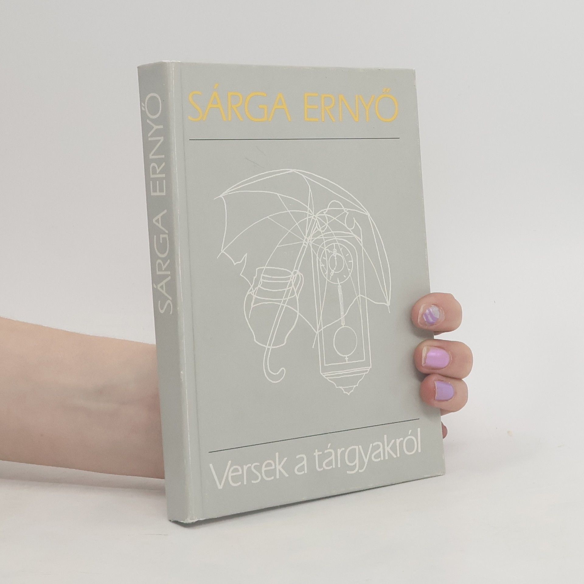 Sárga Ernyő Versek a tárgyakról