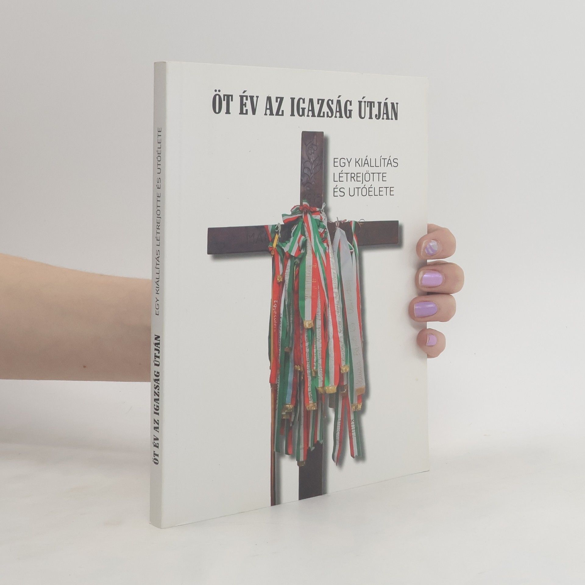 Autorenkollektiv Öt év az igazság útján