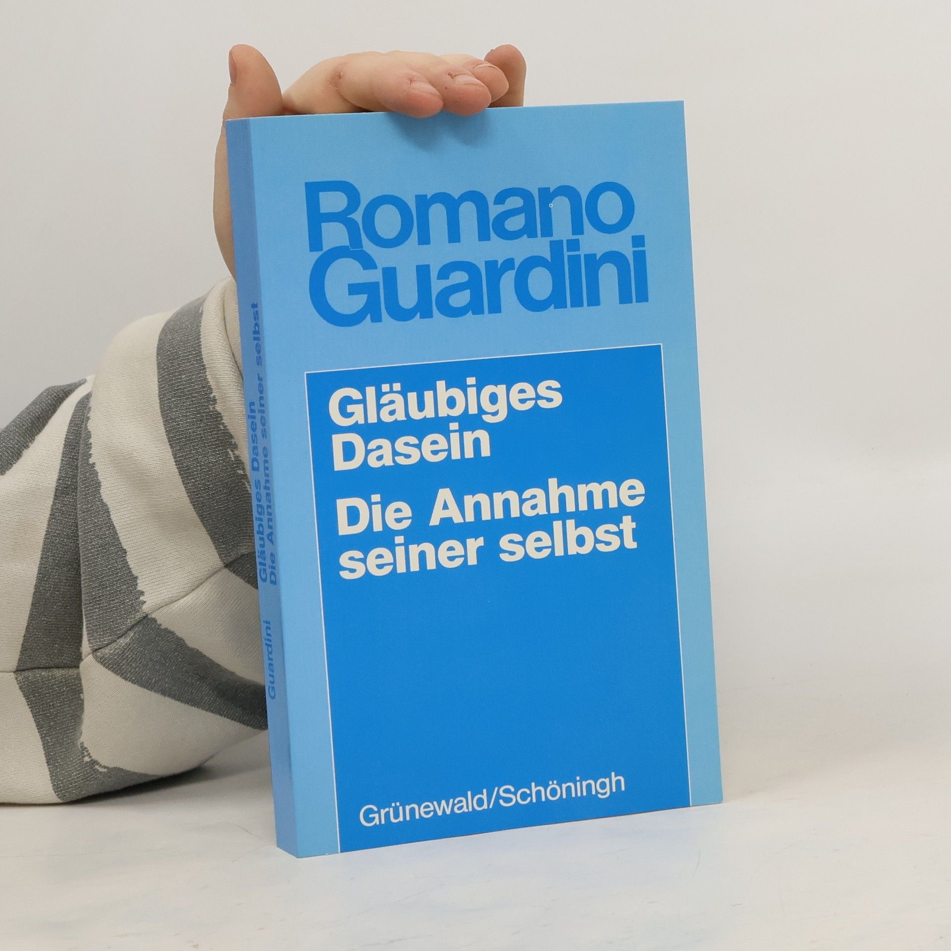 Romano Guardini Gläubiges Dasein ; Die Annahme seiner selbst