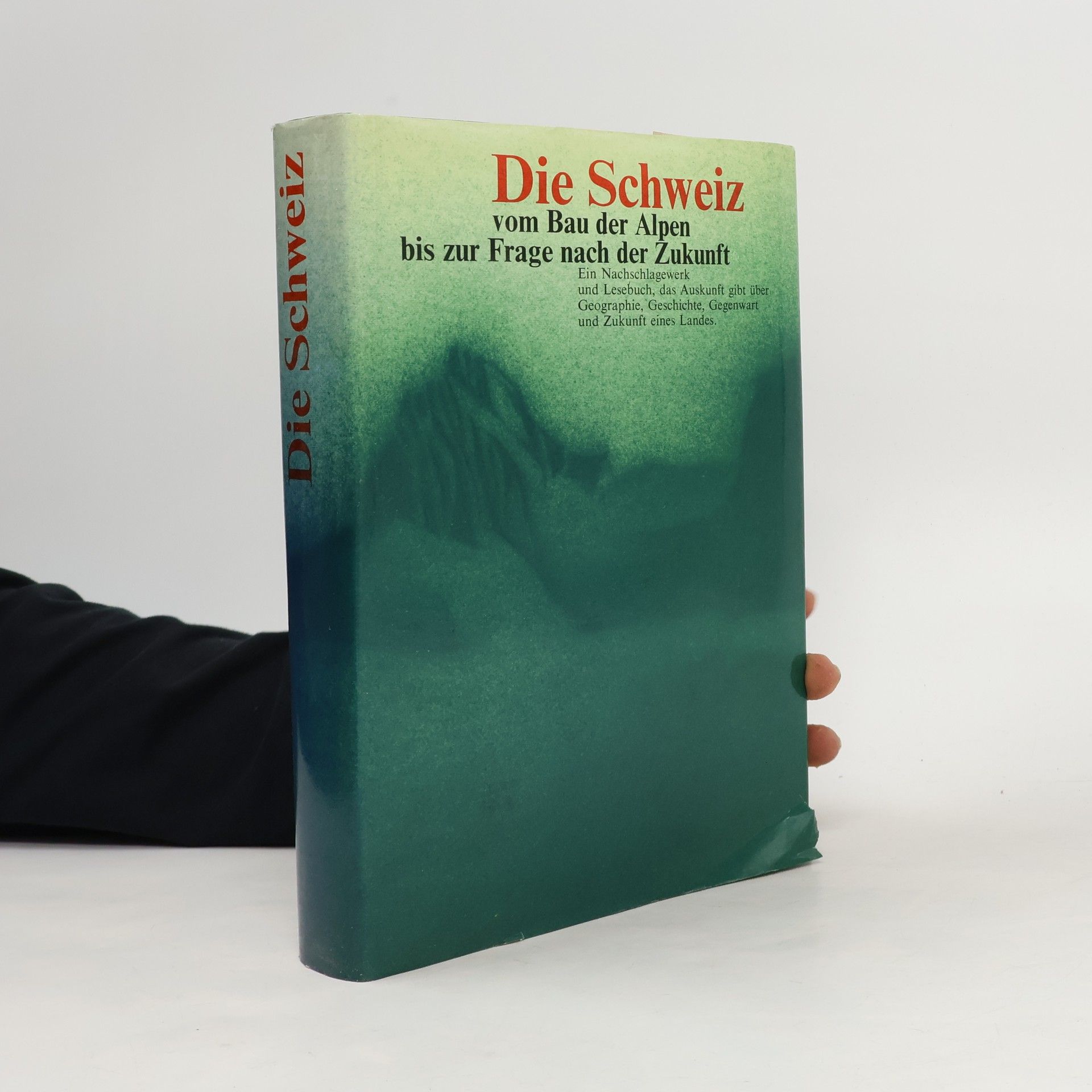 Collectif d'auteurs Die Schweiz: vom Bau der Alpen bis zur Frage nach der Zukunft