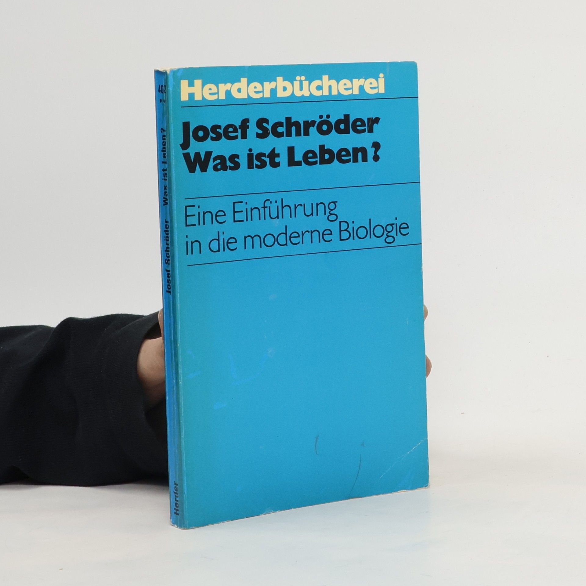 Josef Schröder Was ist Leben? Eine Einführung in die moderne Biologie