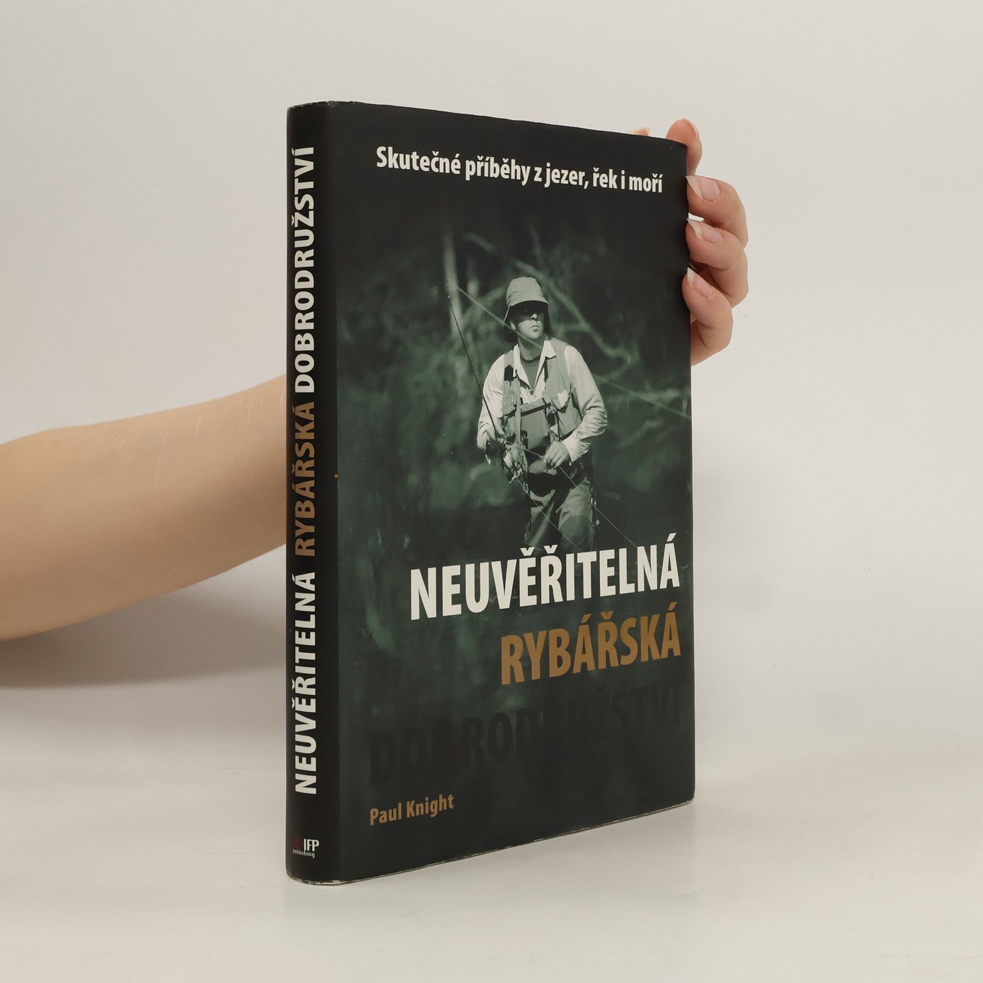 Paul Knight Neuvěřitelná rybářská dobrodružství
