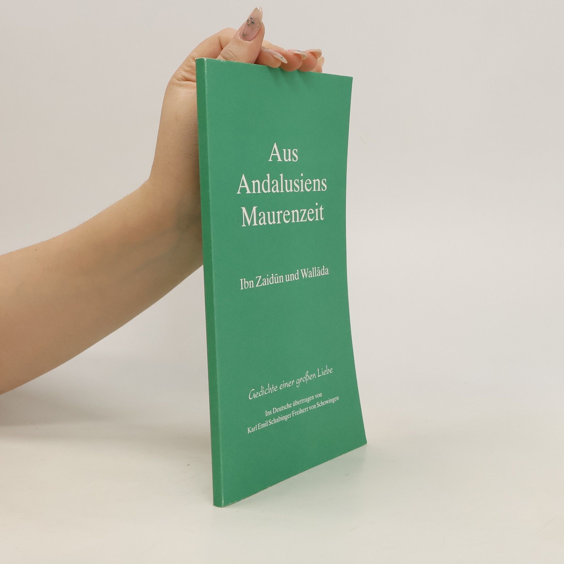 Aḥmad Ibn-ʿAbdallāh Ibn-Zaidūn Gedichte einer grossen Liebe aus Andalusiens Maurenzeit