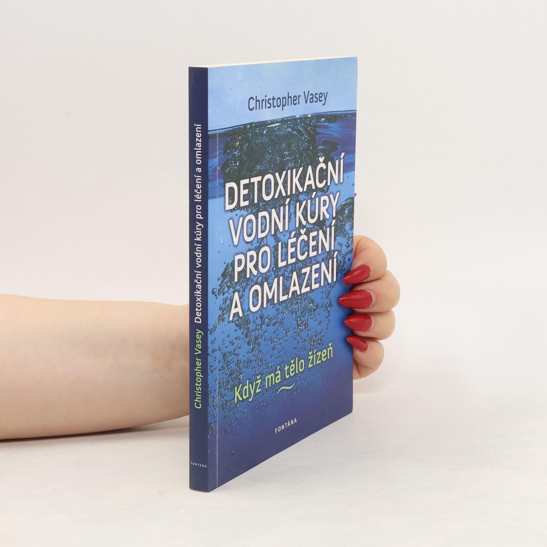 Christopher Vasey Detoxikační vodní kúry pro léčení a omlazení : když má tělo žízeň--