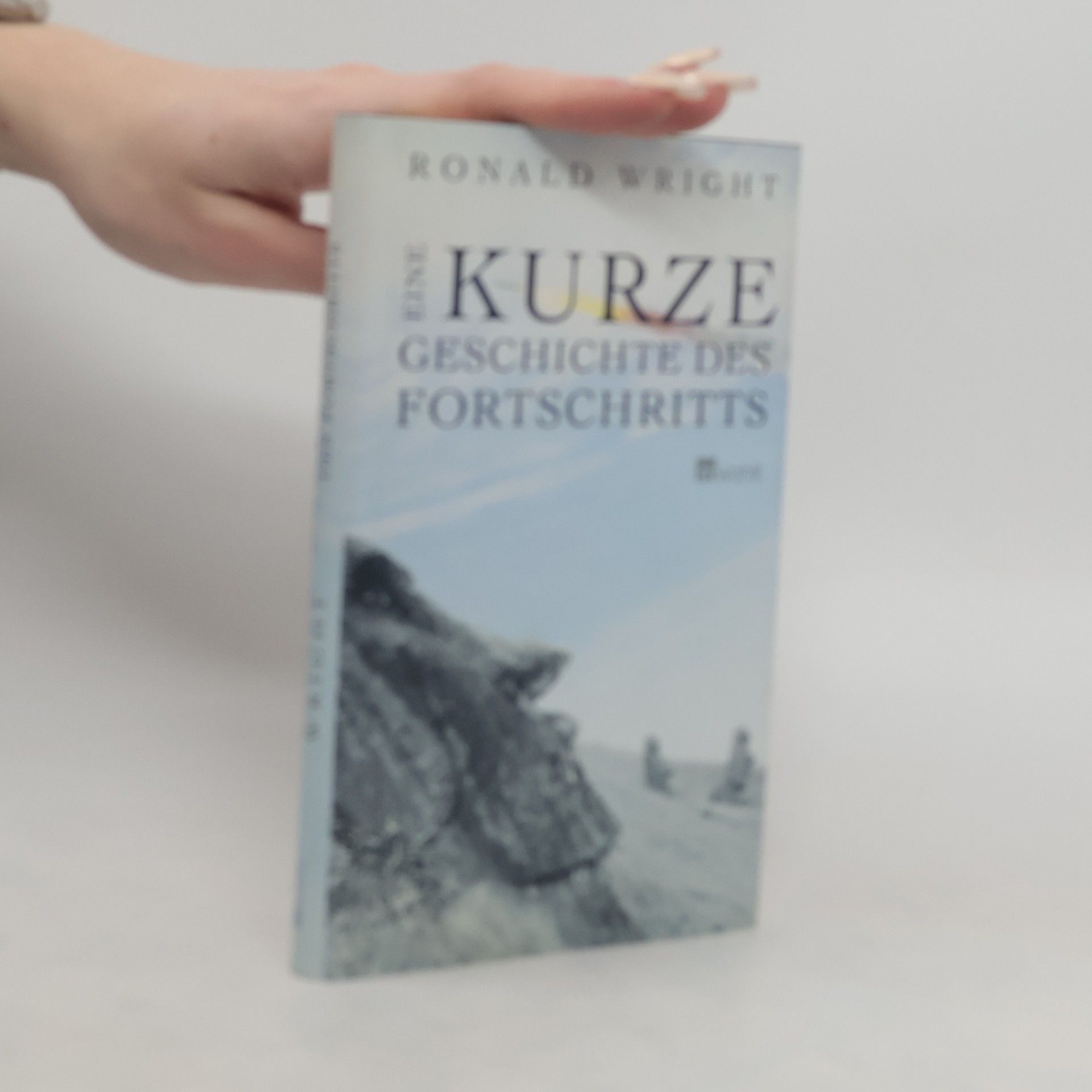 Ronald Wright Eine kurze Geschichte des Fortschritts