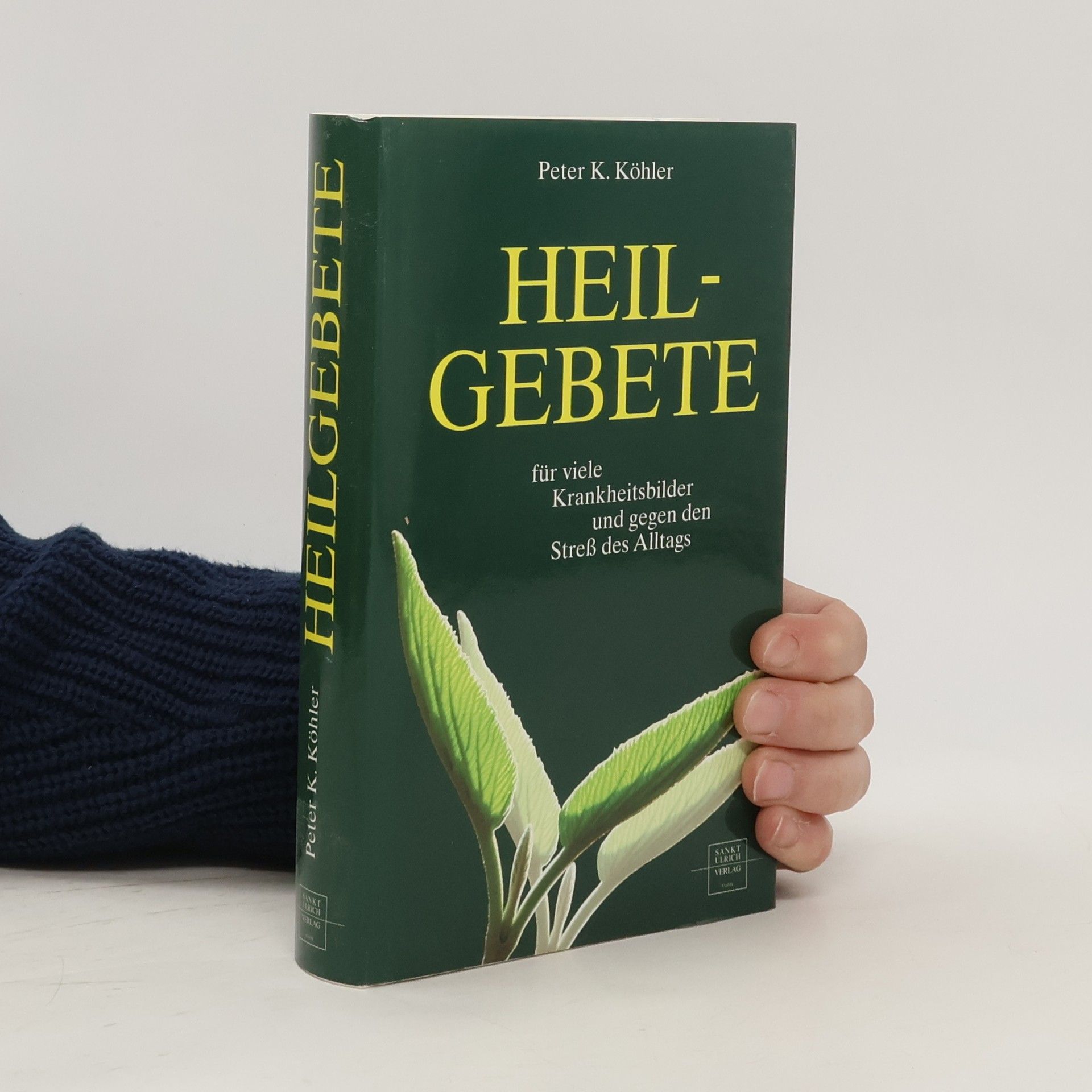 Peter K. Köhler Heilgebete für viele Krankheitsbilder und gegen den Streß des Alltags