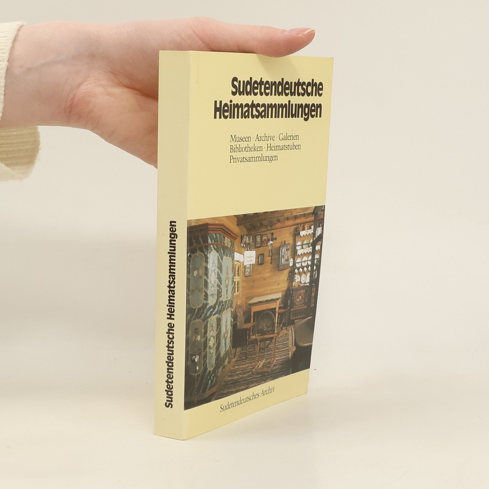 Heinrich Kuhn Sudetendeutsche Heimatsammlungen : Museen, Archive, Galerien, Bibliotheken, Heimatstuben, Privatsammlungen