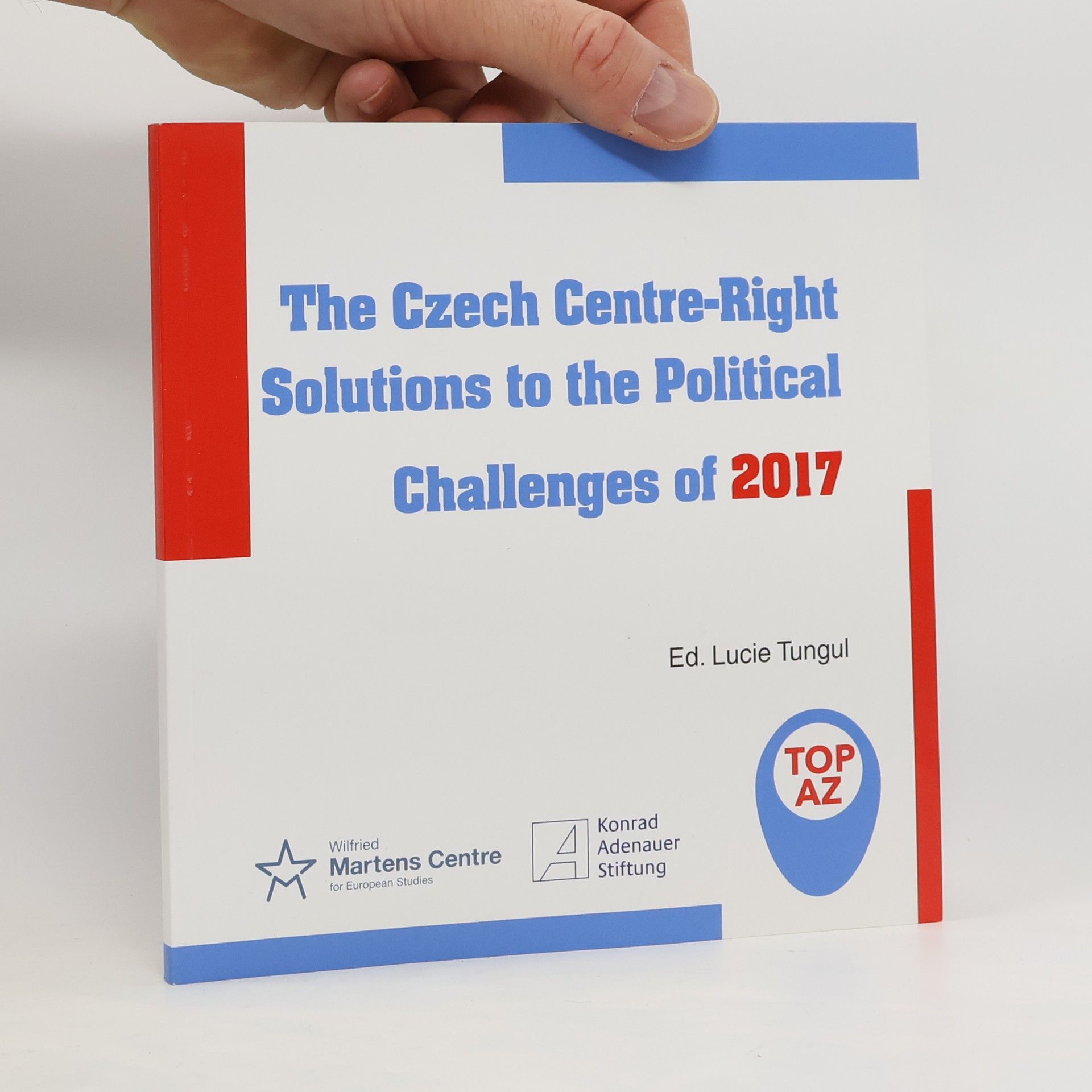 Lucie Tungul The Czech Centre-right Solutions to the Political Challenges of 2017