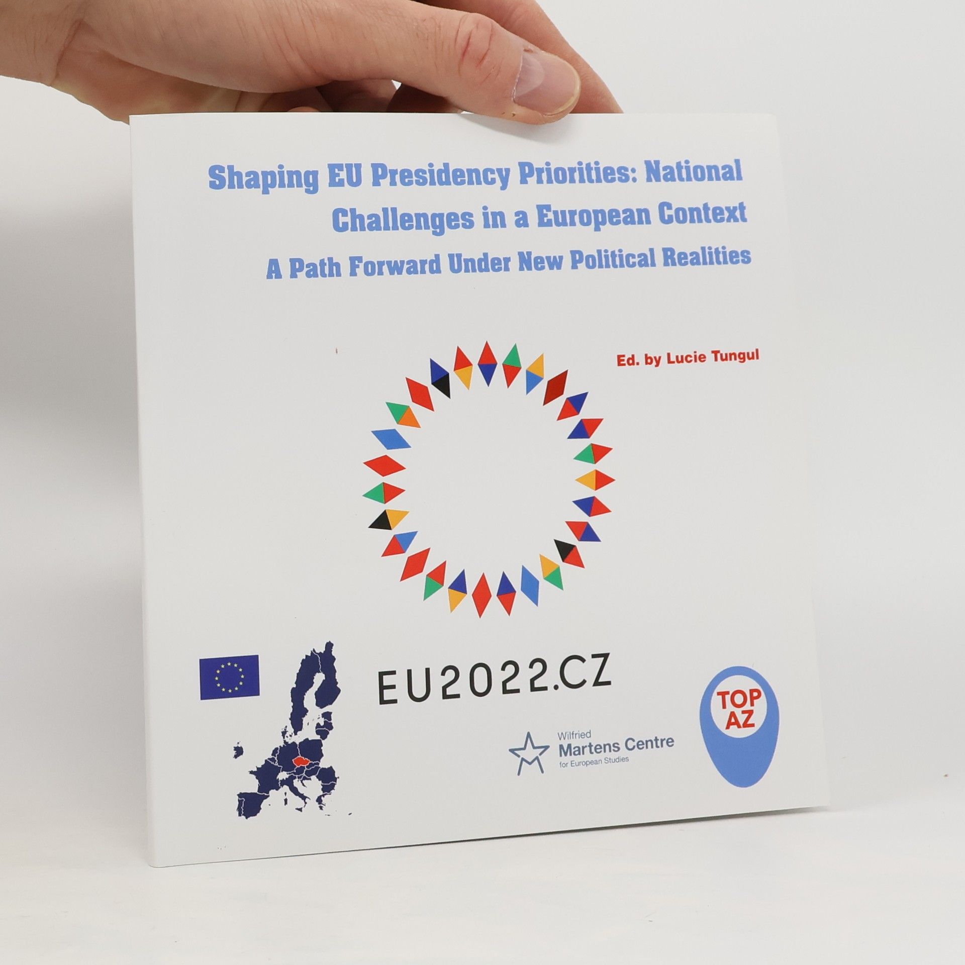 Lucie Tungul Shaping EU Presidency Priorities. National Challenges in a European Context