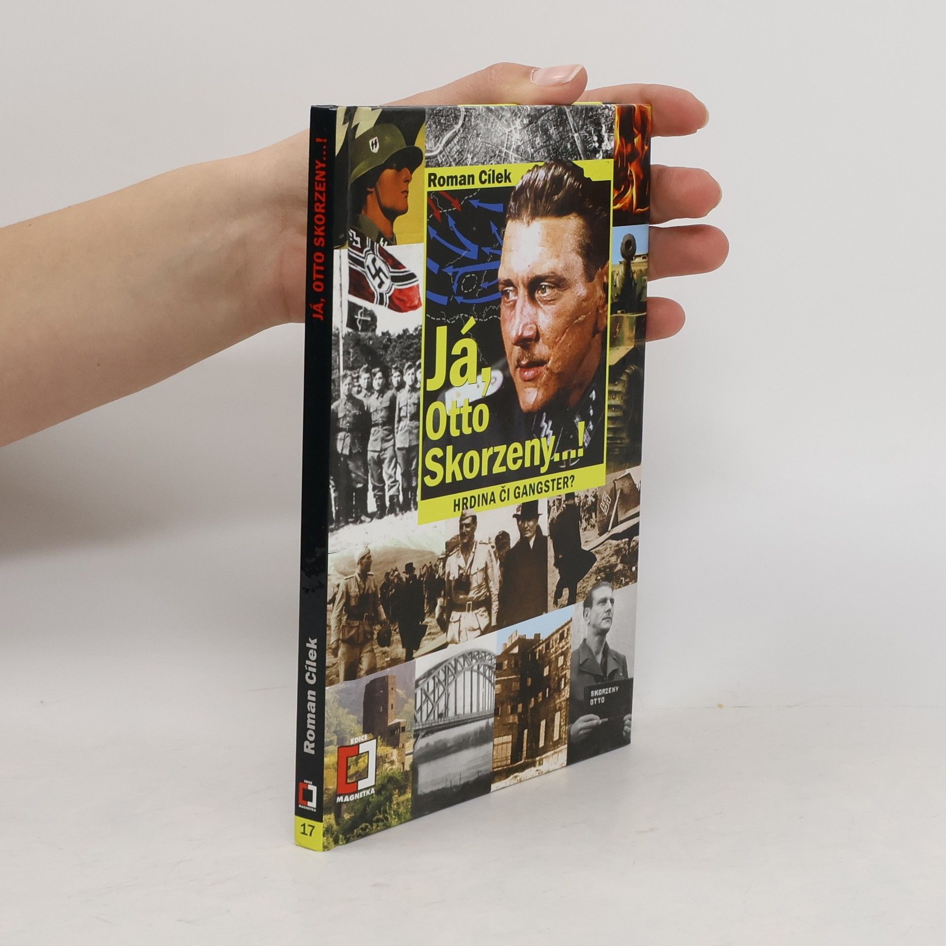 Roman Cílek Já, Otto Skorzeny…! : Hrdina či gangster?