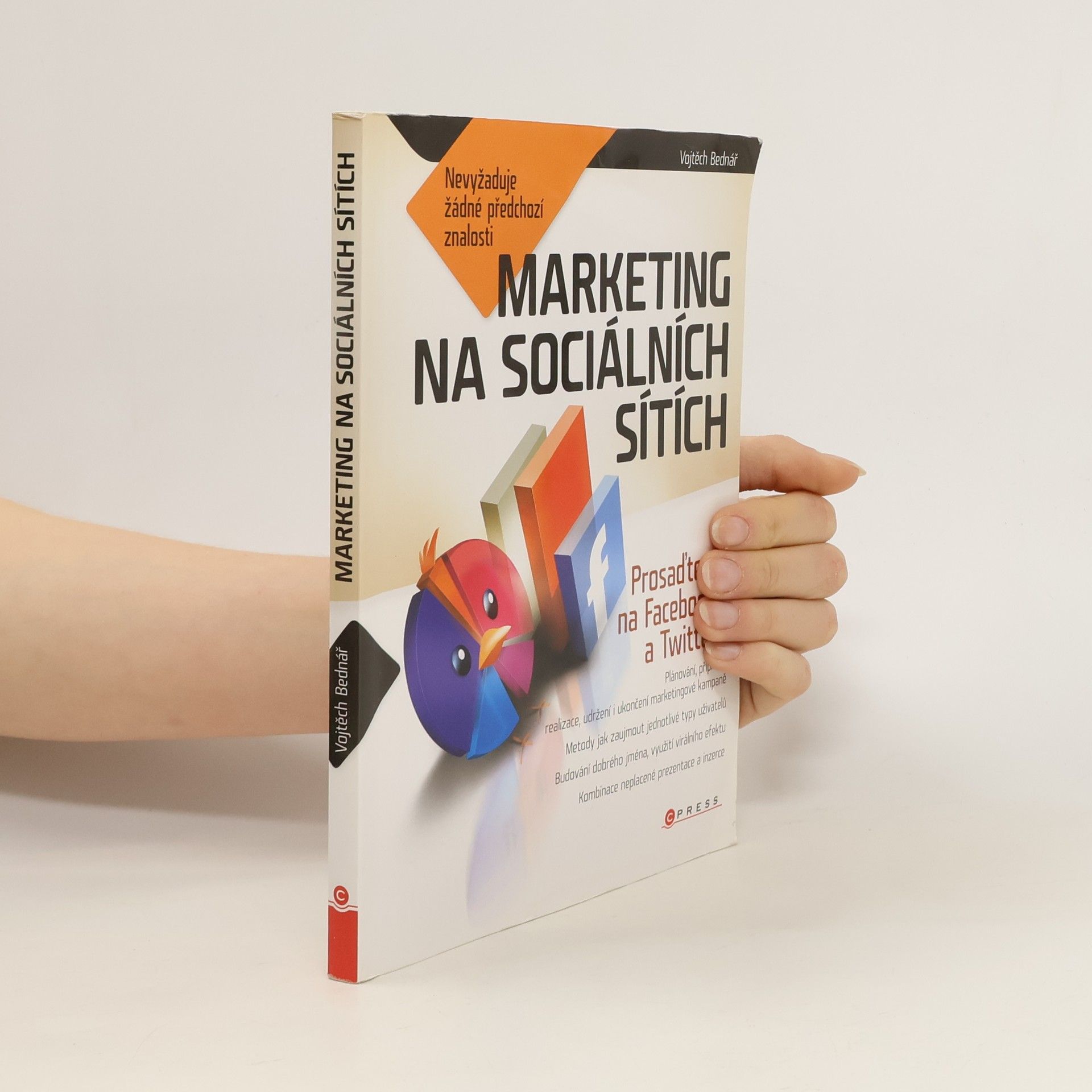 Vojtěch Bednář Marketing na sociálních sítích: Prosaďte se na Facebooku a Twitteru