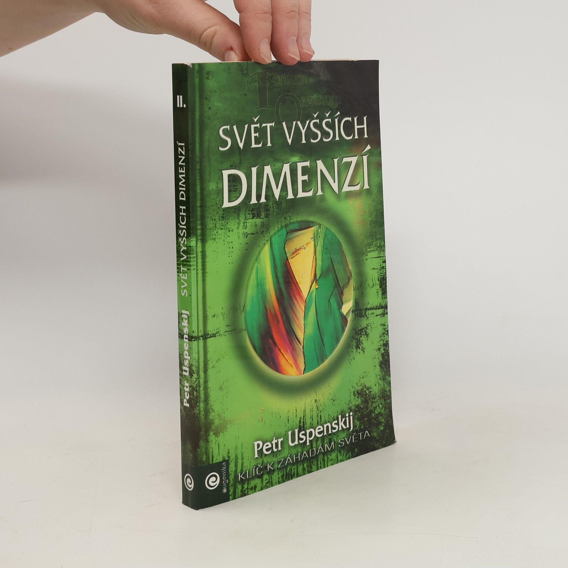 Petr Uspenskij Tertium Organum. 2. díl. Svět vyšších dimenzí. Klíč k záhadám světa