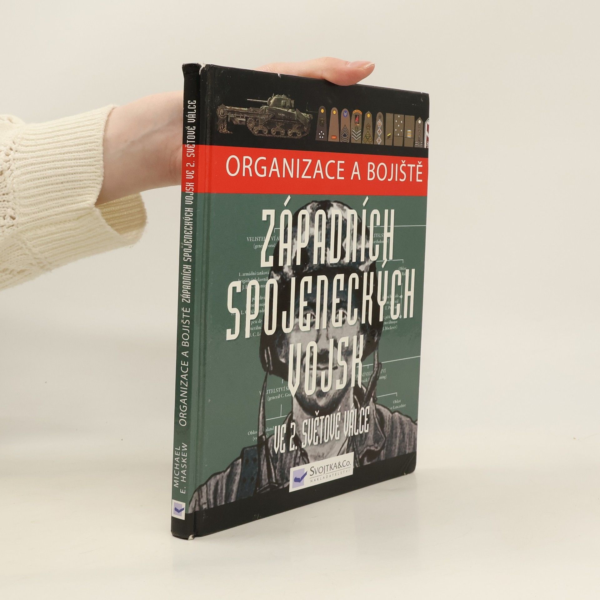 Michael E. Haskew Organizace a bojiště západních spojeneckých vojsk ve 2. světové válce