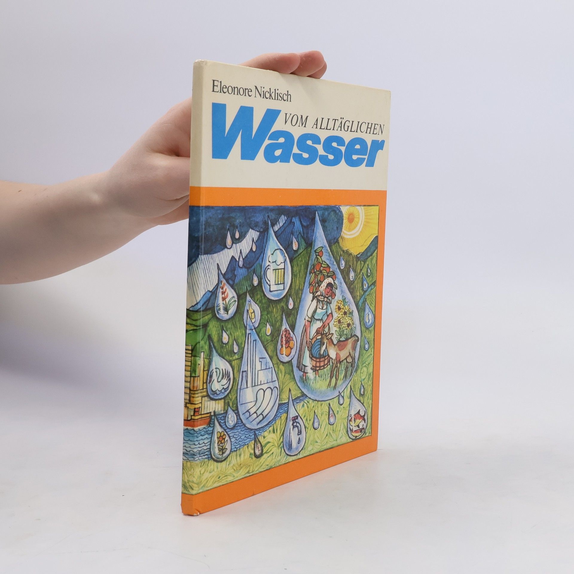 Eleonore Nicklisch Vom alltäglichen Wasser