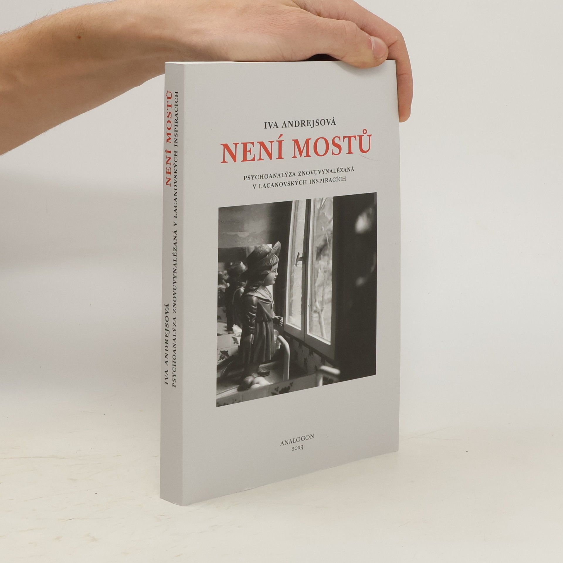 Iva Andrejsová Není mostů: psychoanalýza znovuvynalézaná v lacanovských inspiracích