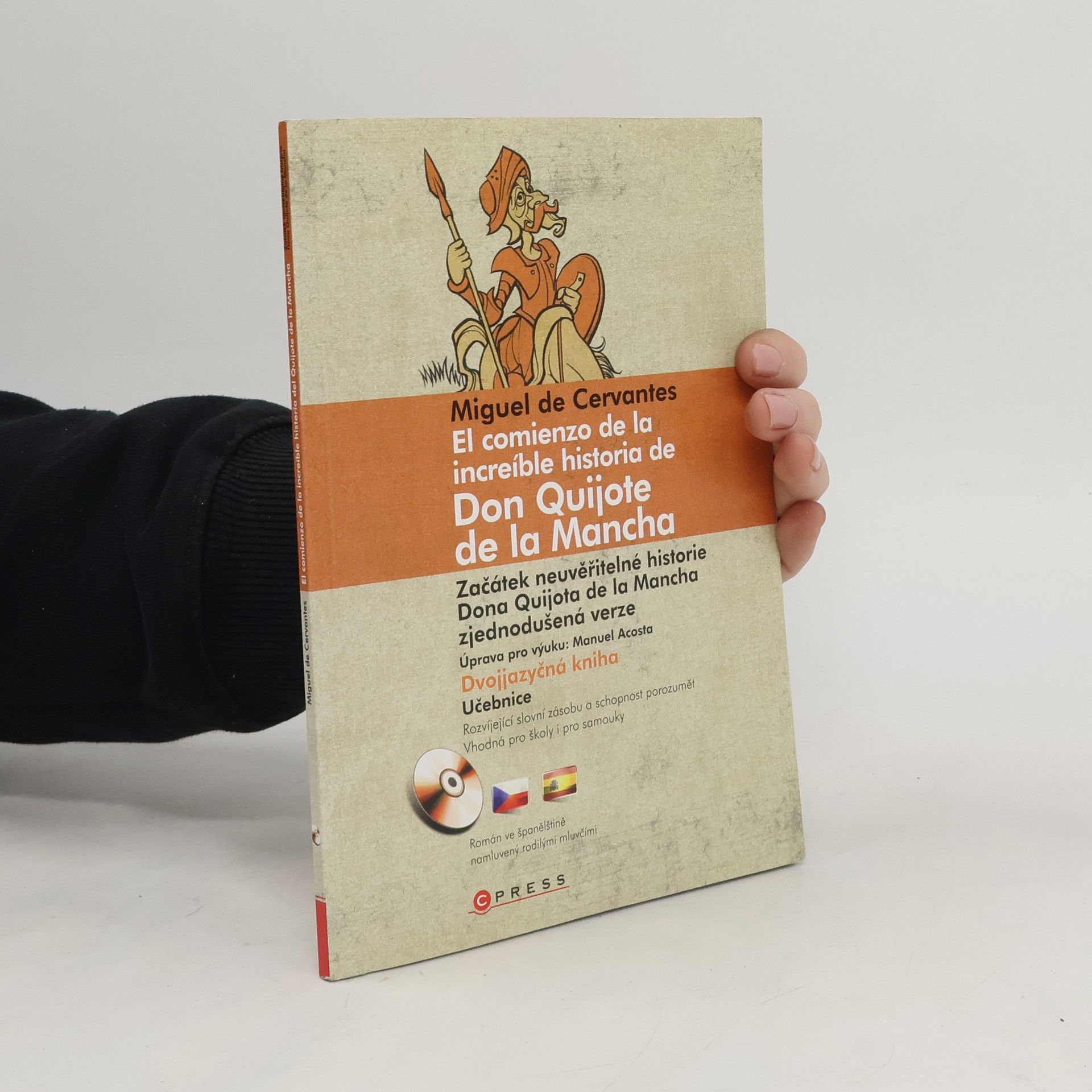 Miguel de Cervantes Saavedra El comienzo de la increíble historia de Don Quijote de la Mancha. Začátek neuvěřitelné historie Dona Quijota de la Mancha