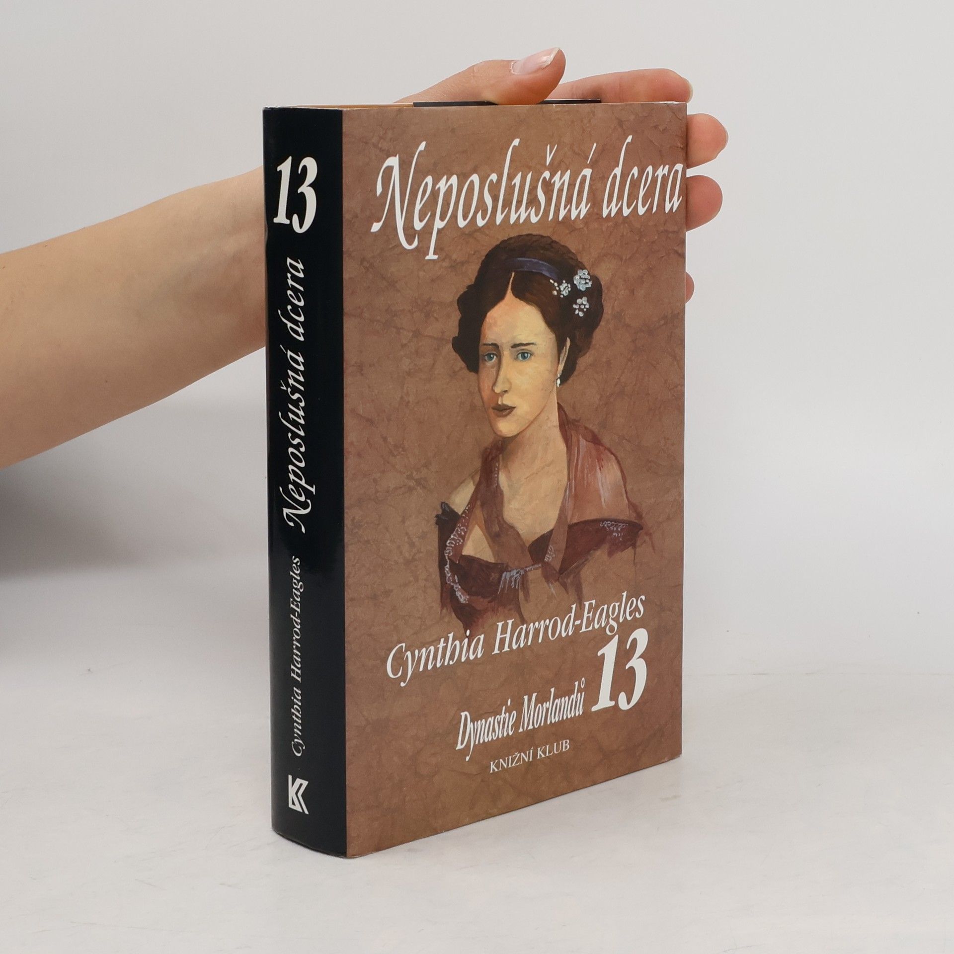 Cynthia Harrod-Eagles Neposlušná dcera. Dynastie Morlandů. 13. díl