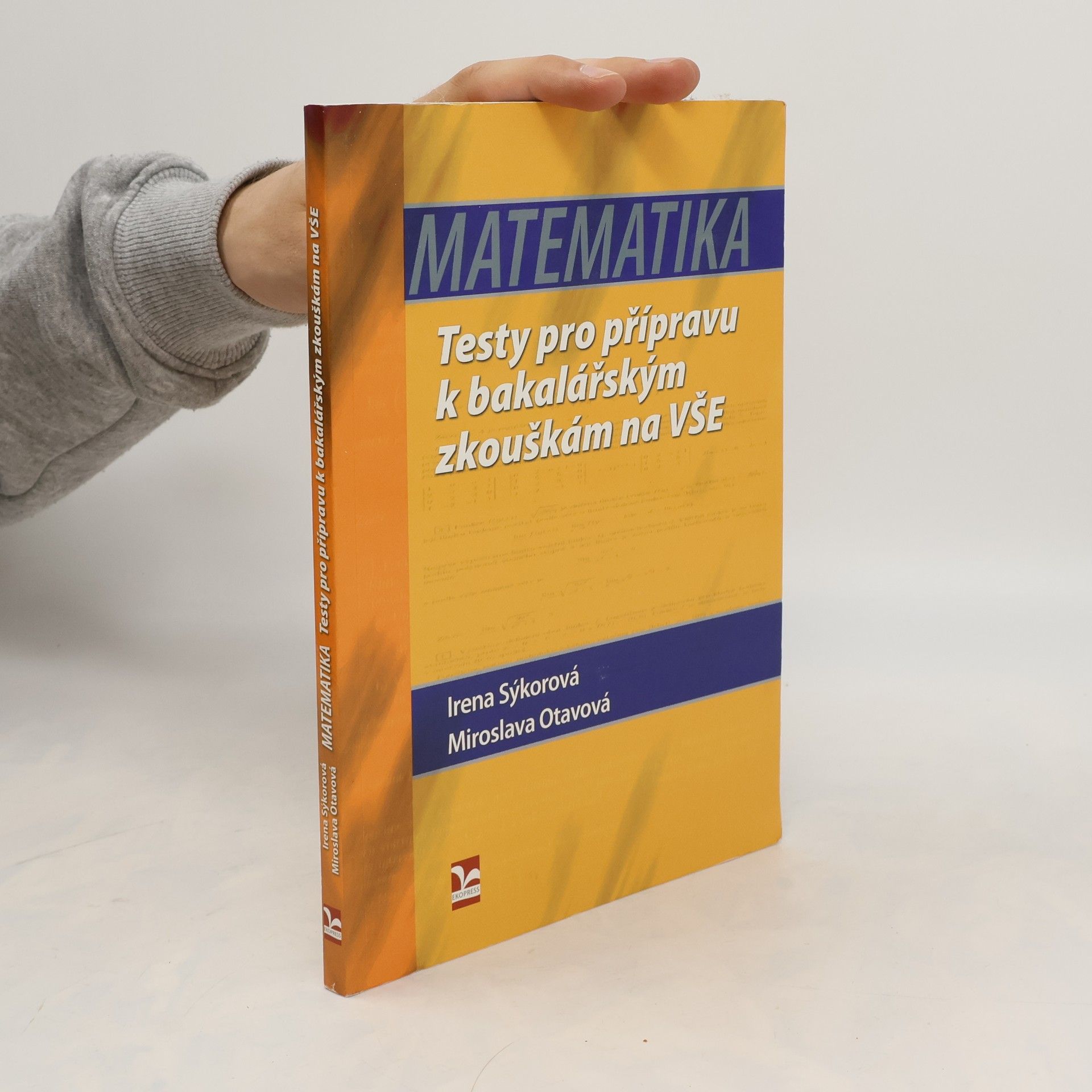 Irena Sýkorová Matematika. Testy pro přípravu k bakalářským zkouškám na VŠE