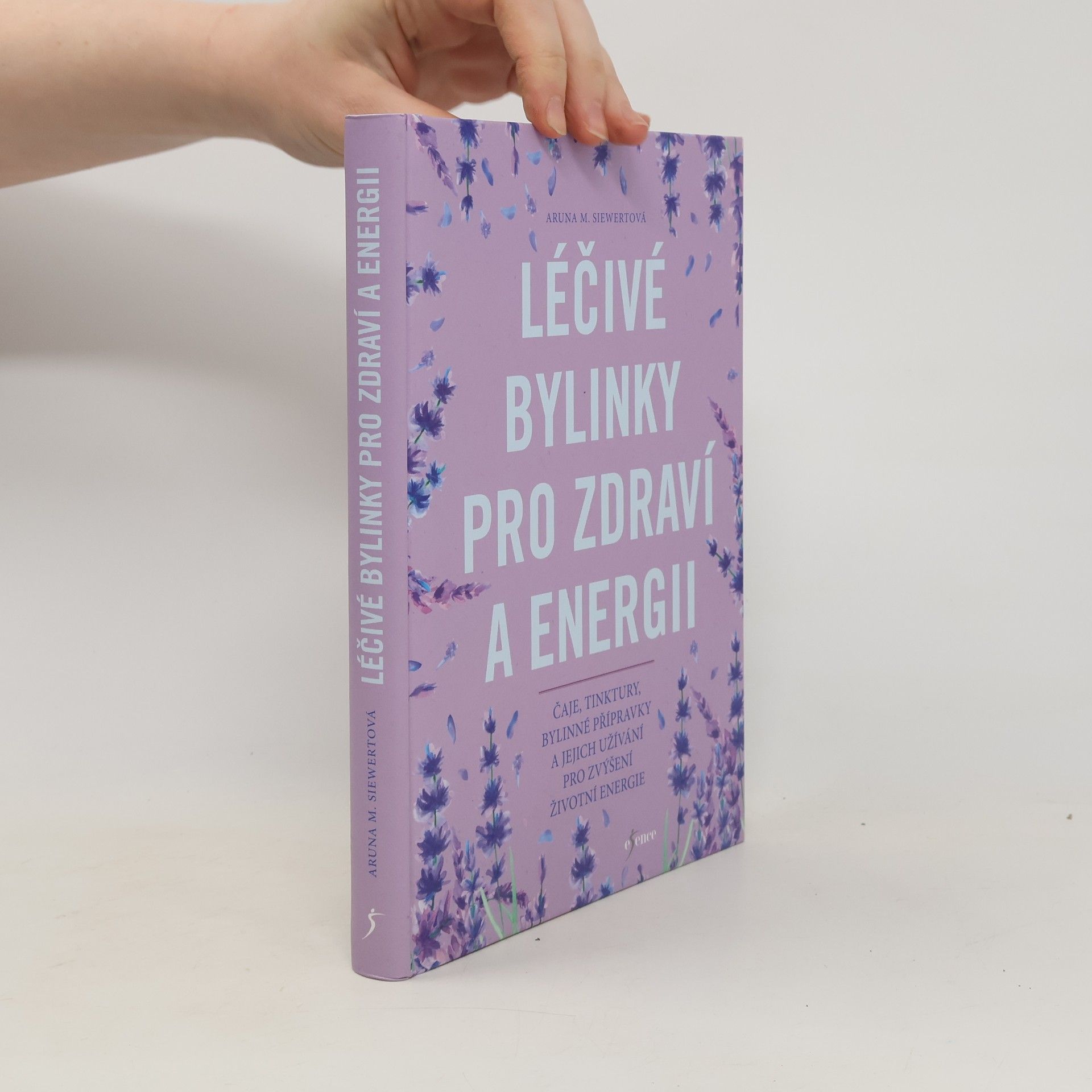 Aruna M. Siewert Léčivé bylinky pro zdraví a energii