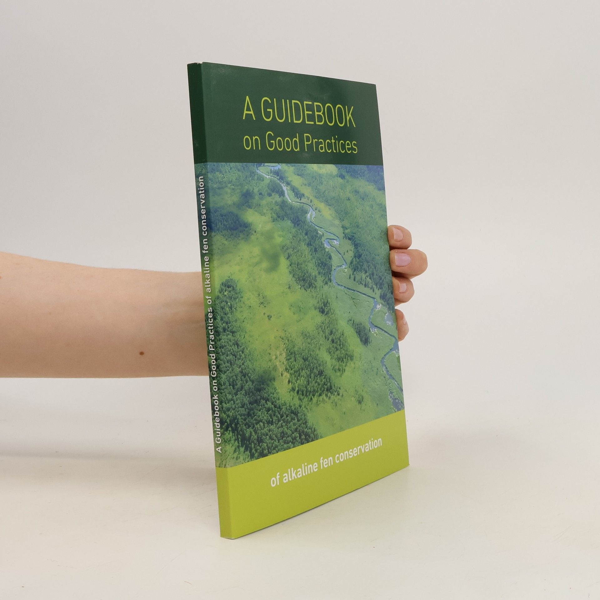 Collectif d'auteurs A Guidebook on Good Practices of Alkaline Fen Conservation