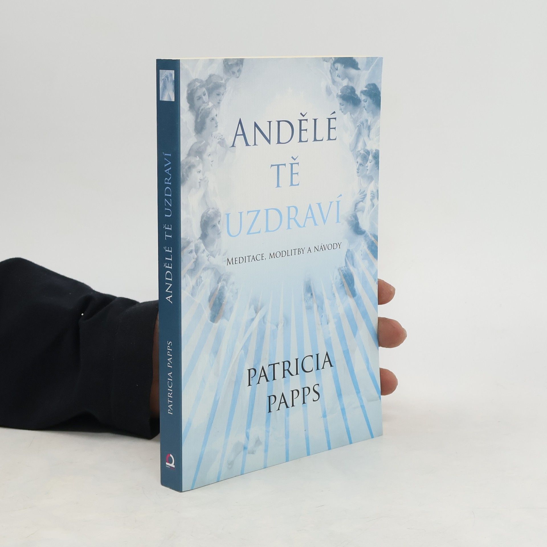 Patricia Papps Andělé tě uzdraví: meditace, modlitby a rady